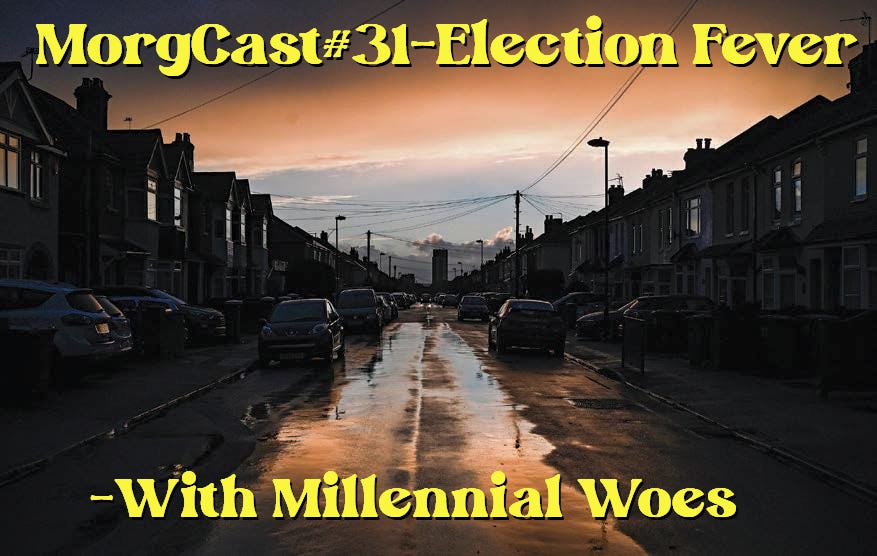 MorgCast#31: Election Fever, With Millennial Woes