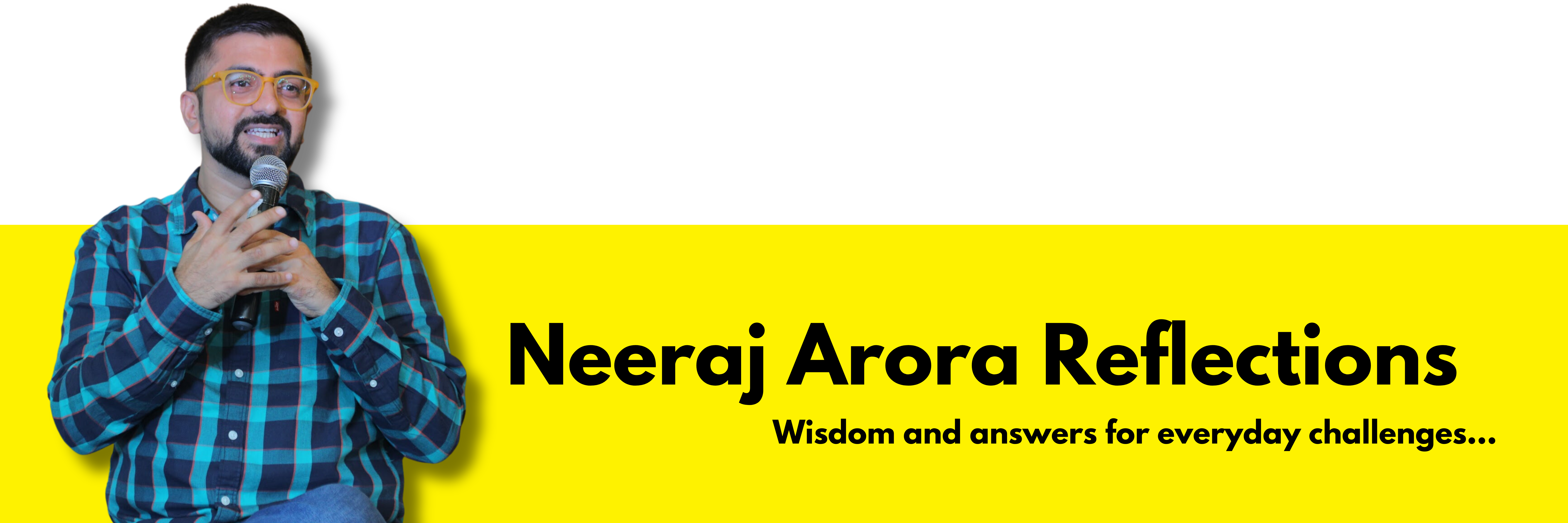 Neeraj Arora Reflections