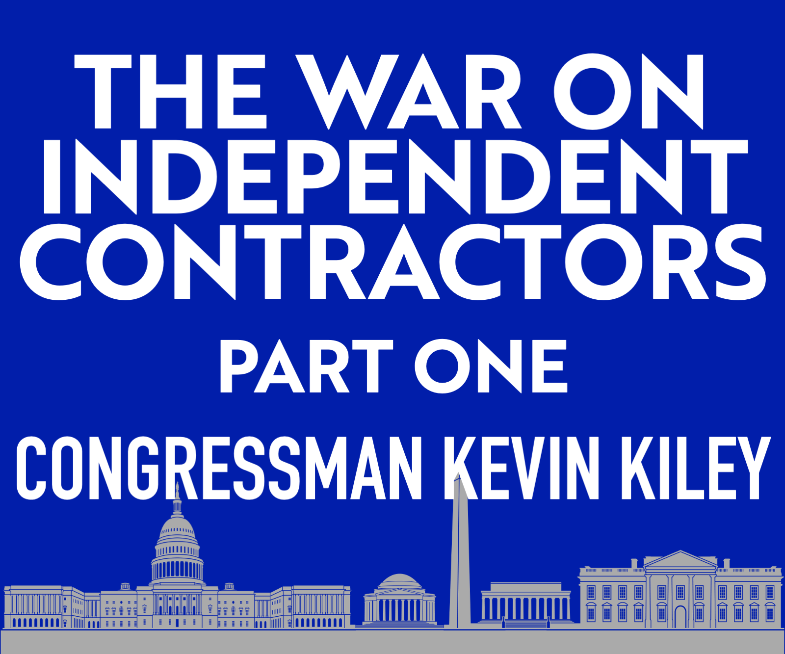 Labor Relations Radio, E109—The War on Independent Contractors, Part I: Rep. Kevin Kiley - podcast episode cover