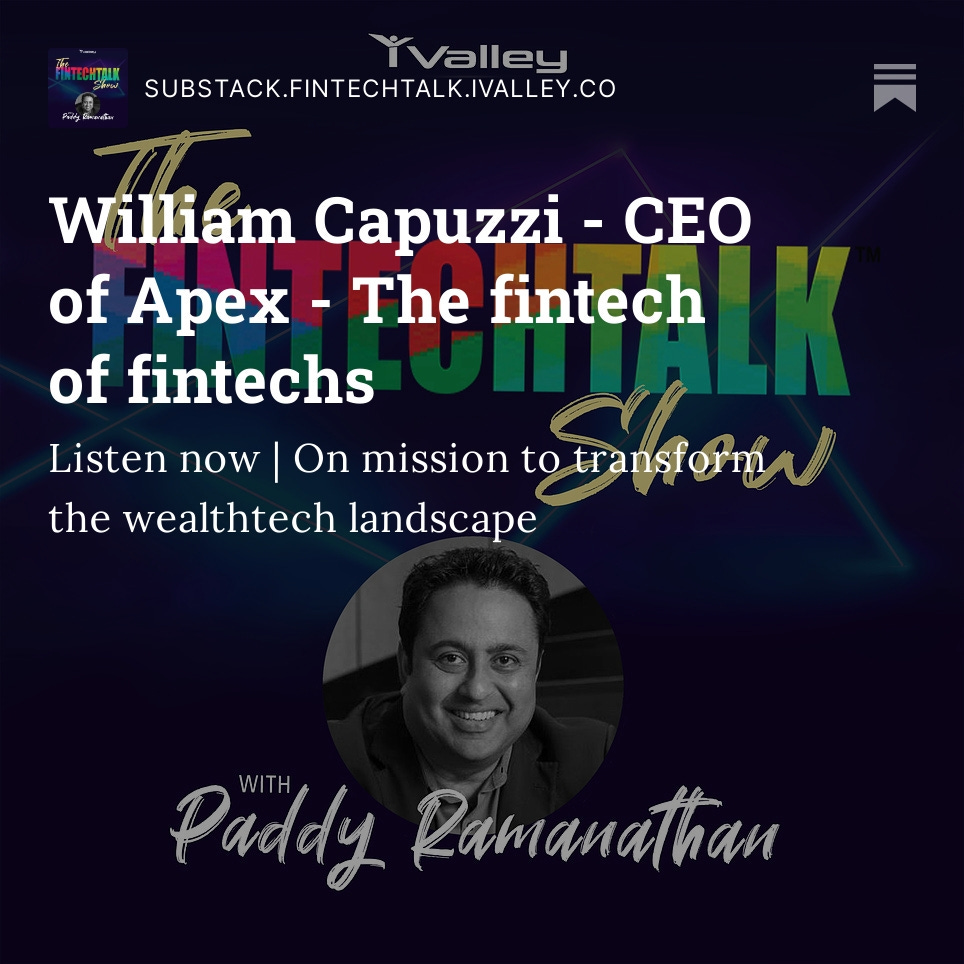 William Capuzzi - CEO of Apex - The Stripe of WealthTech That You Should Know; the Fintech for Fintechs