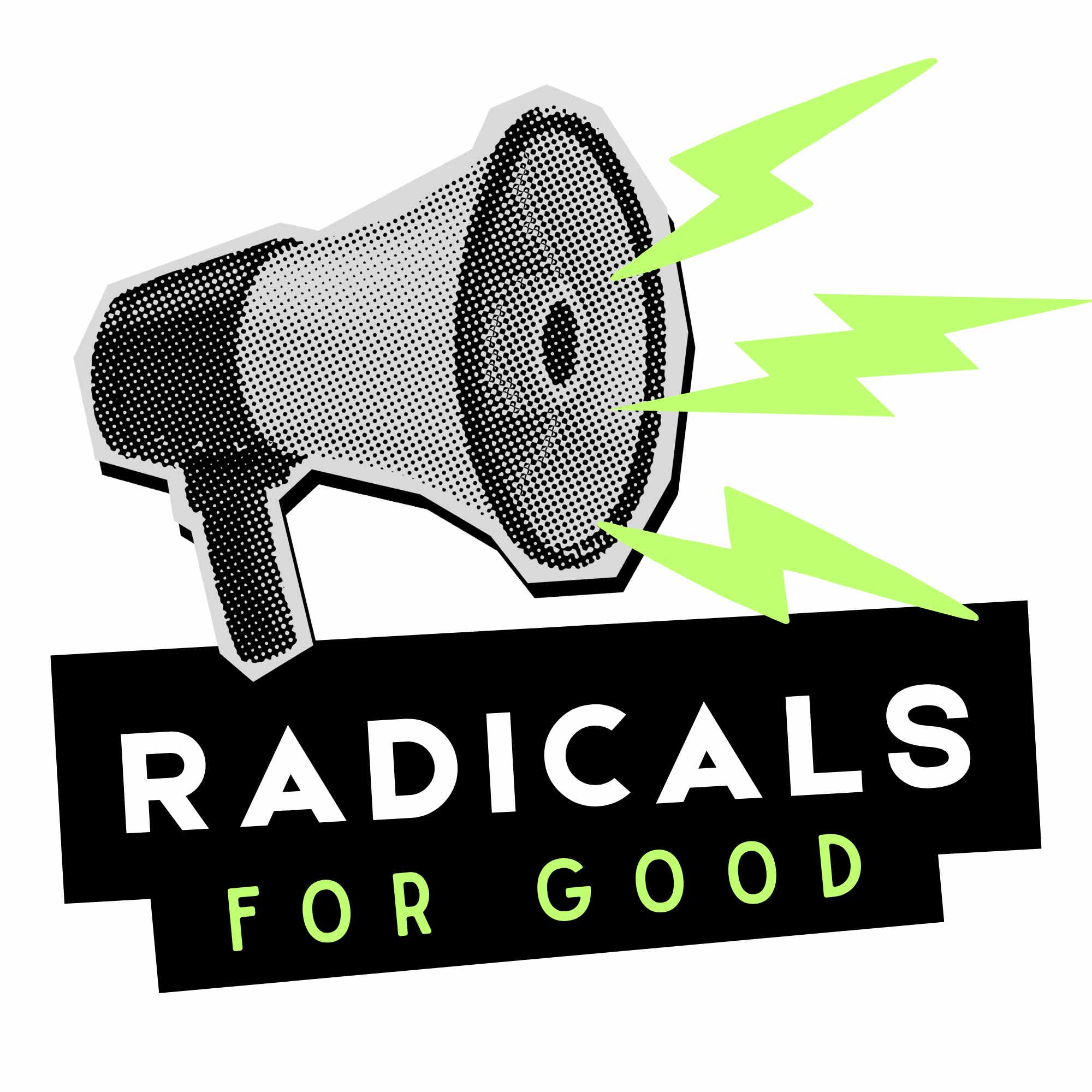 Radicals for Good