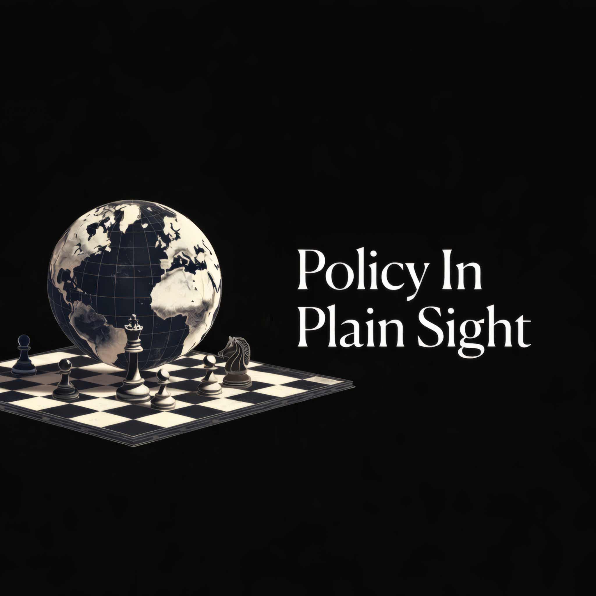Policy In Plain Sight Podcast podcast artwork