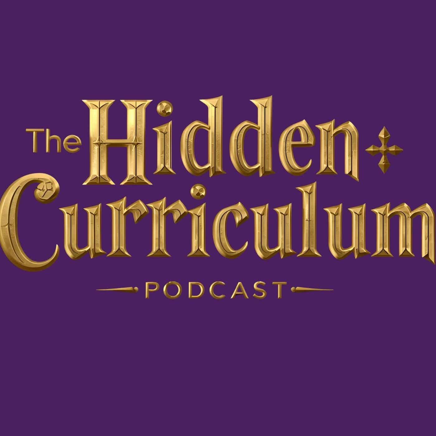 The Hidden Curriculum Podcast podcast artwork