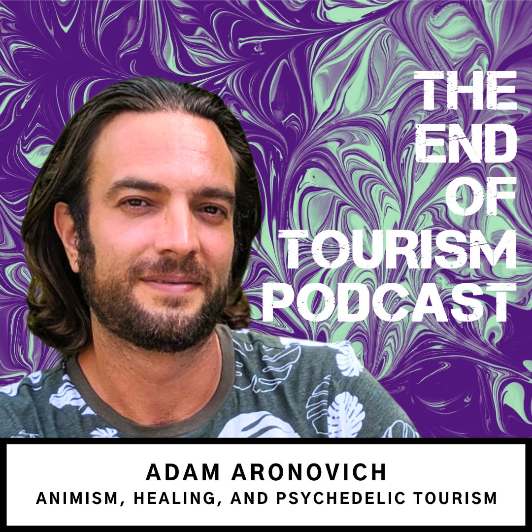 S7 #2 | Animism, Healing and Psychedelic Tourism | Adam Aronovich (Healing From Healing) S7 #2 | Animism, Healing and Psychedelic Tourism | Adam Aronovich (Healing From Healing)