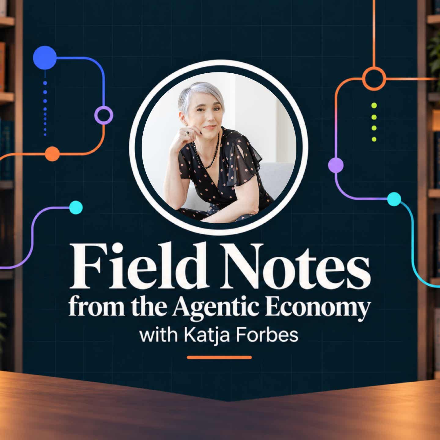Field Notes from the Agentic Economy podcast artwork