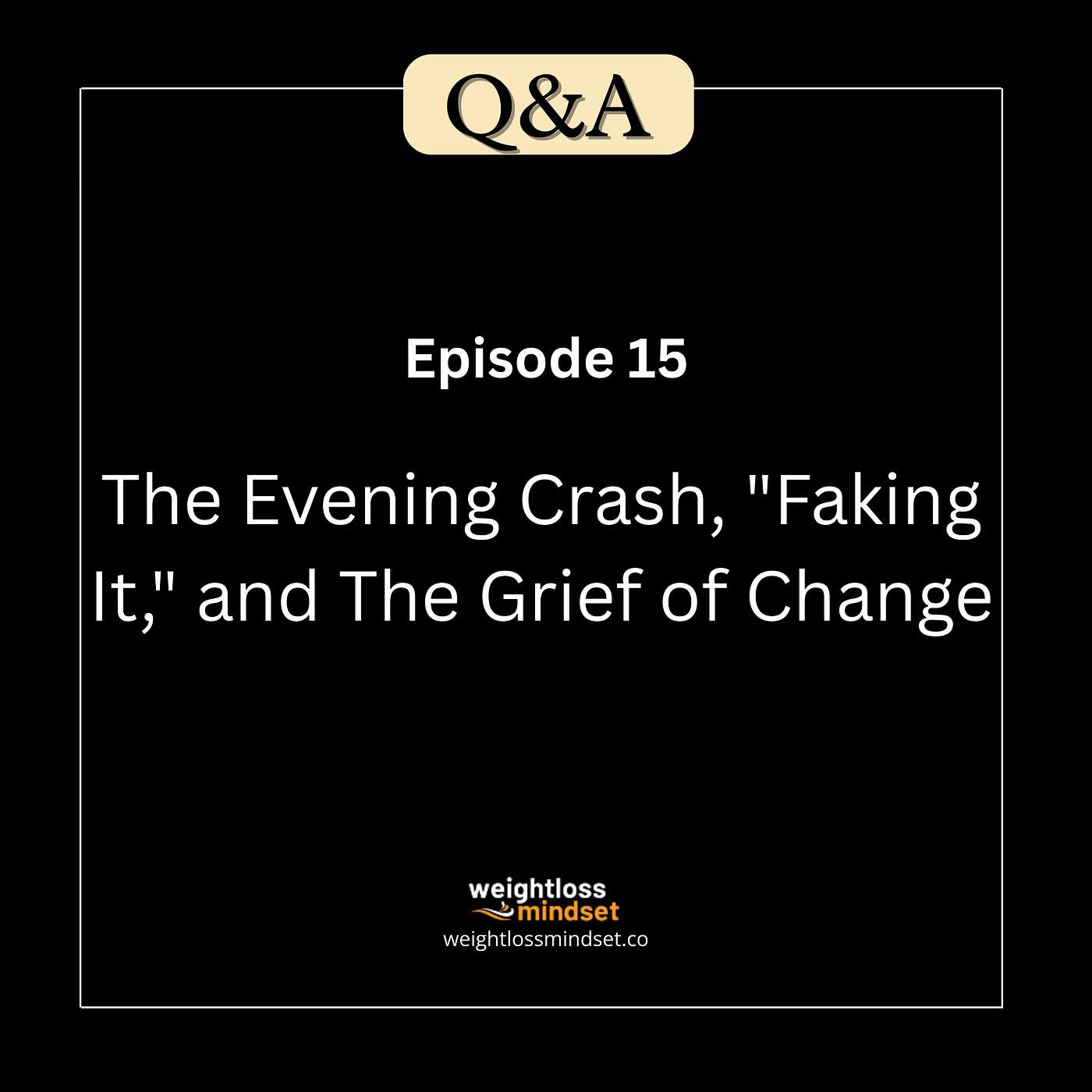 Q&A15 The Evening Crash, "Faking It," and The Grief of Change