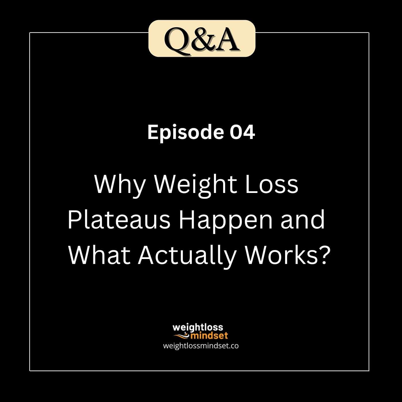Q&A4 Why Weight Loss Plateaus Happen and What Actually Works?
