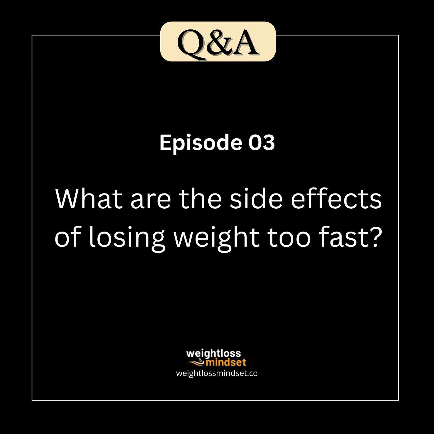 Q&A3 What are the side effects of losing weight too fast?