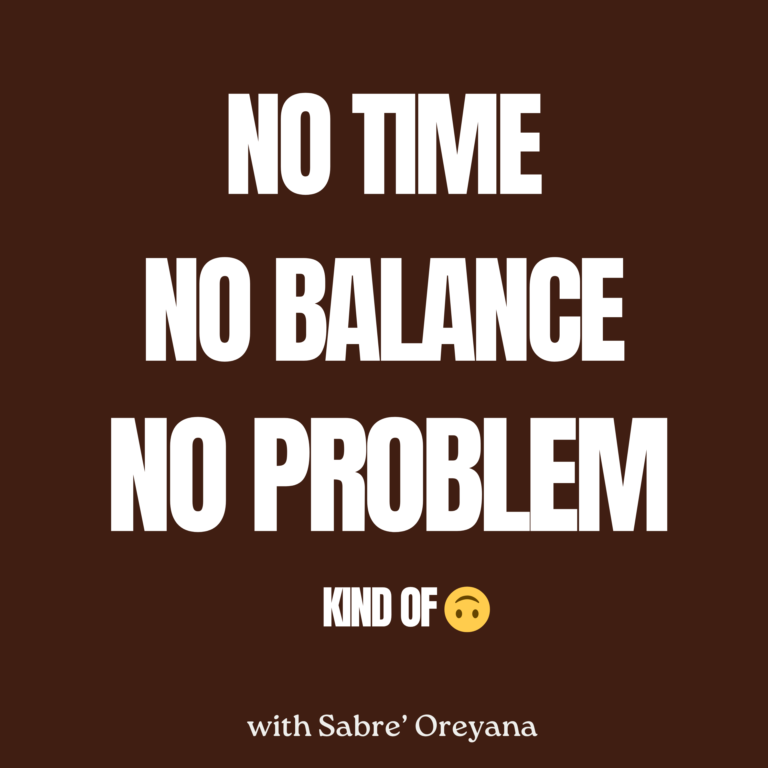 No Time, No Balance, No Problem (Kind of 🙃)