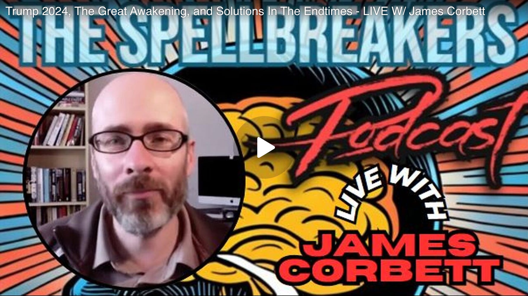 James Corbett and The Great Awakening on Breaking the Spell