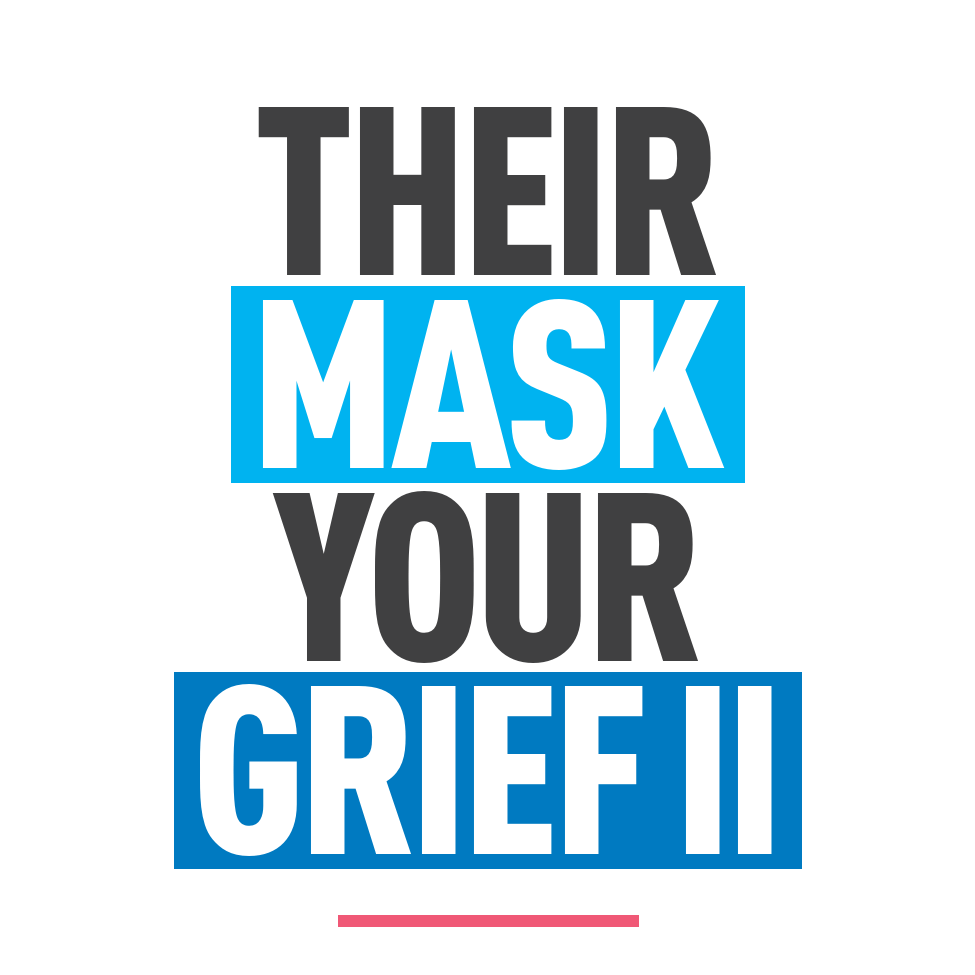 Their Mask Your Grief II