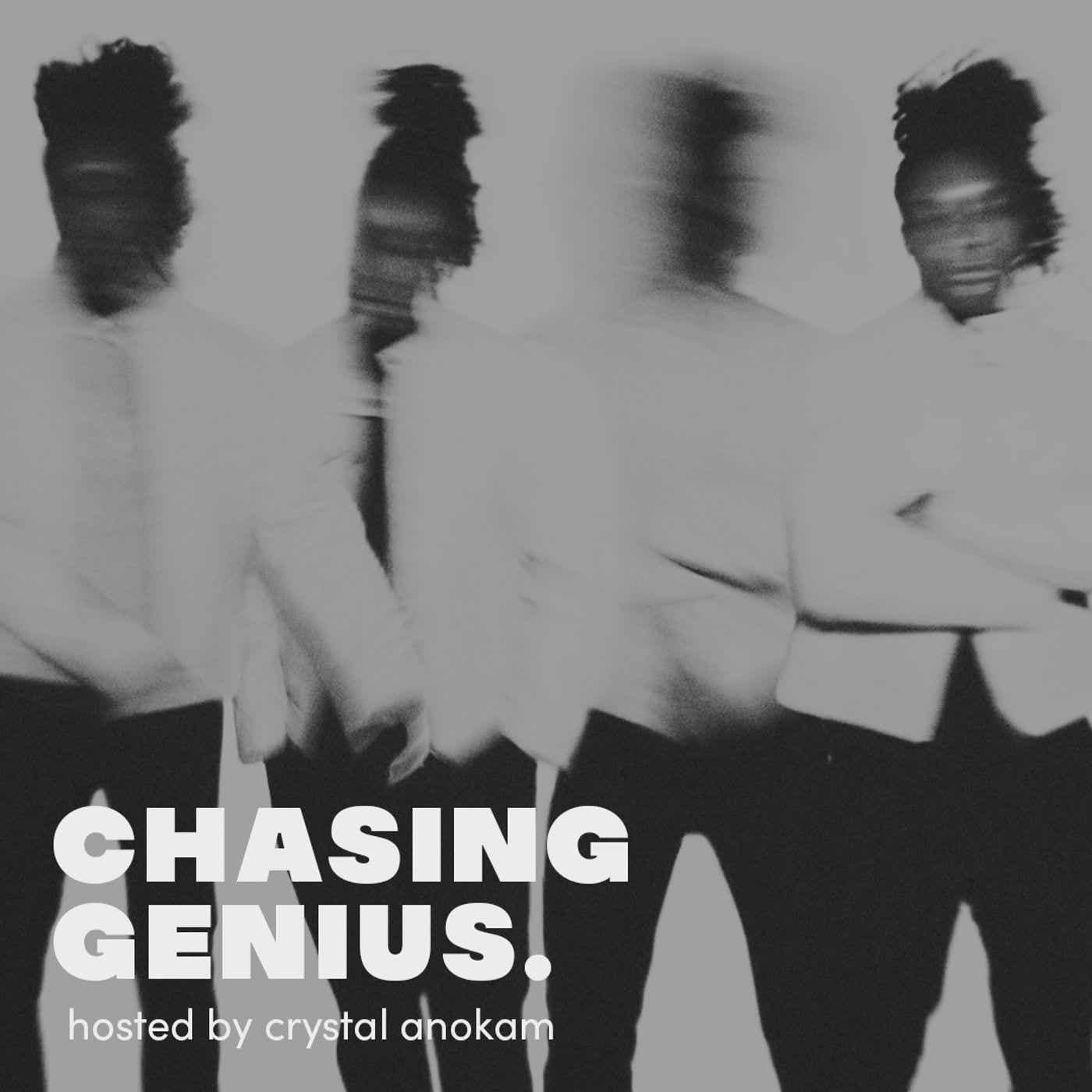Chasing Genius
