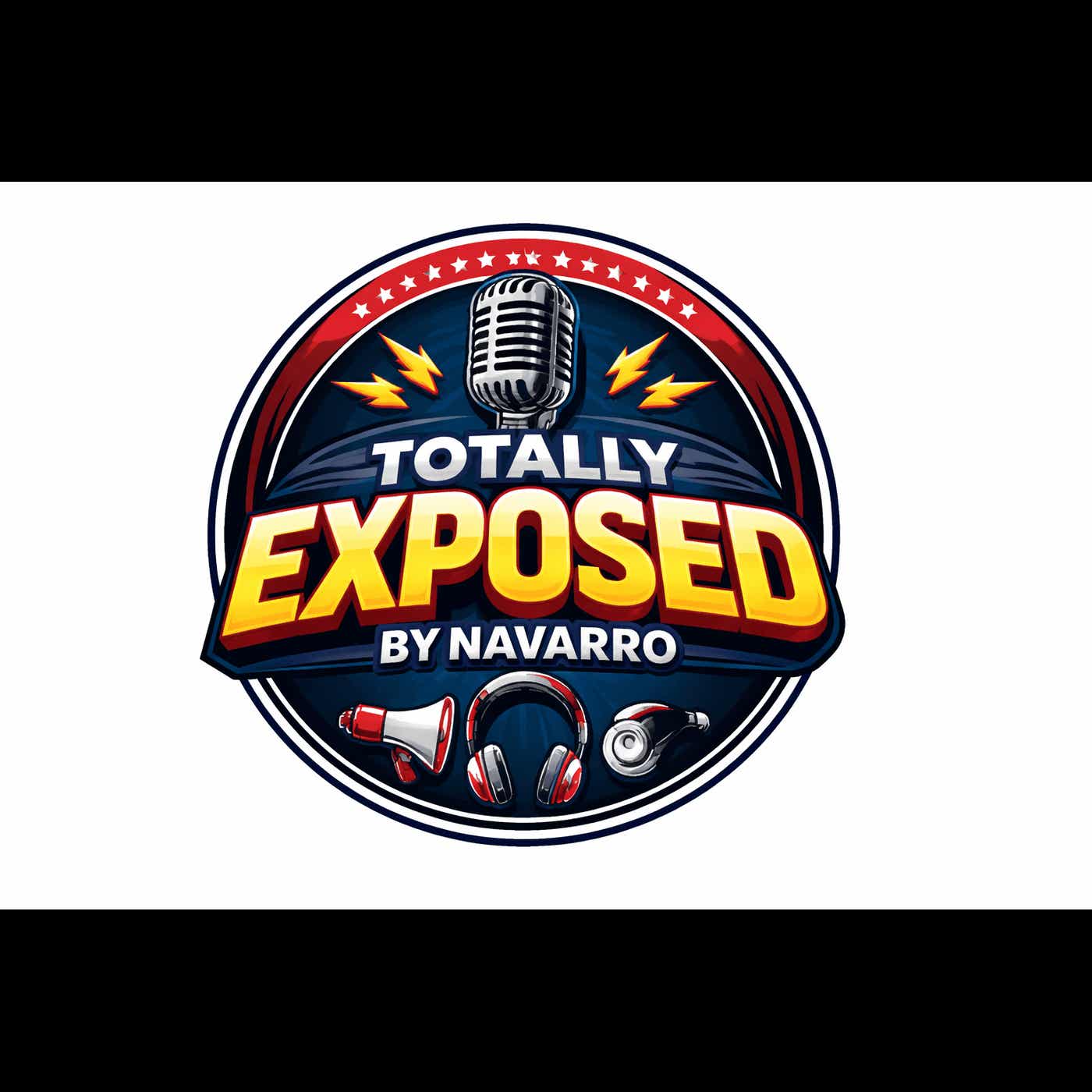 Totally Exposed By Navarro Podcast