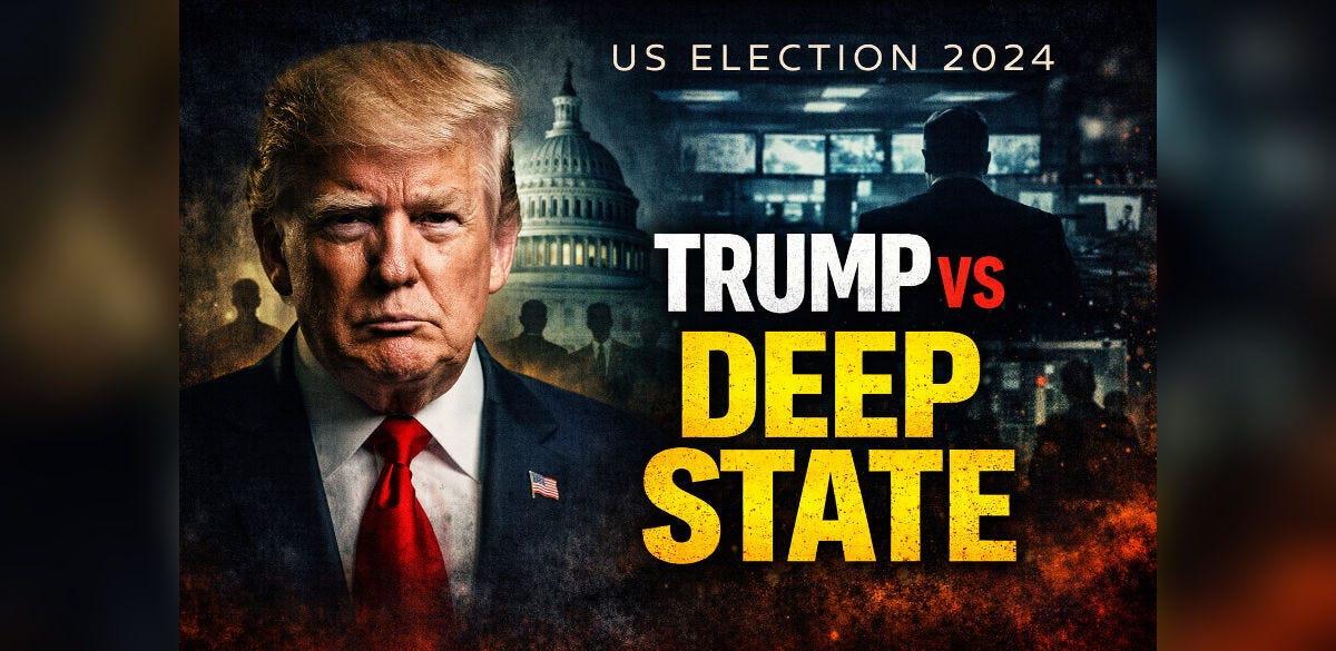 US 2024 Elections: Trump vs The Deep State—Hidden In Plain Sight