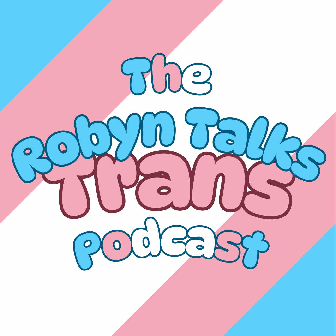 The Robyn Talks Trans Podcast podcast artwork