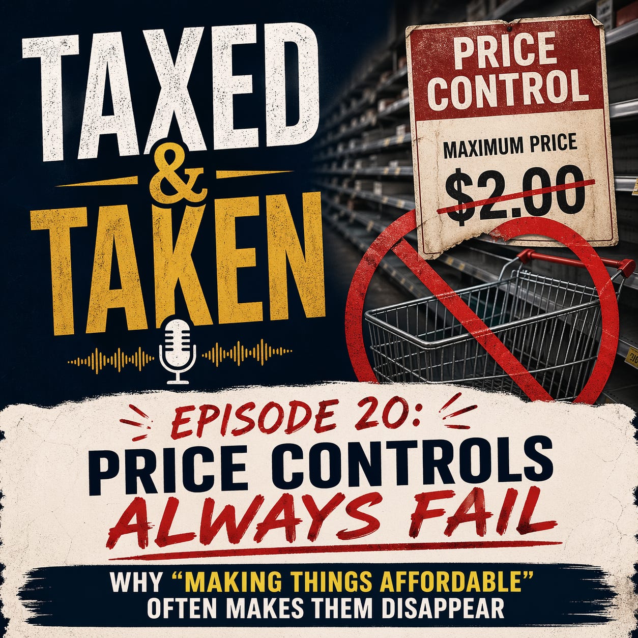 Episode 20: Price Controls Always Fail — Why “Making Things Affordable” Makes Things Disappear episode artwork