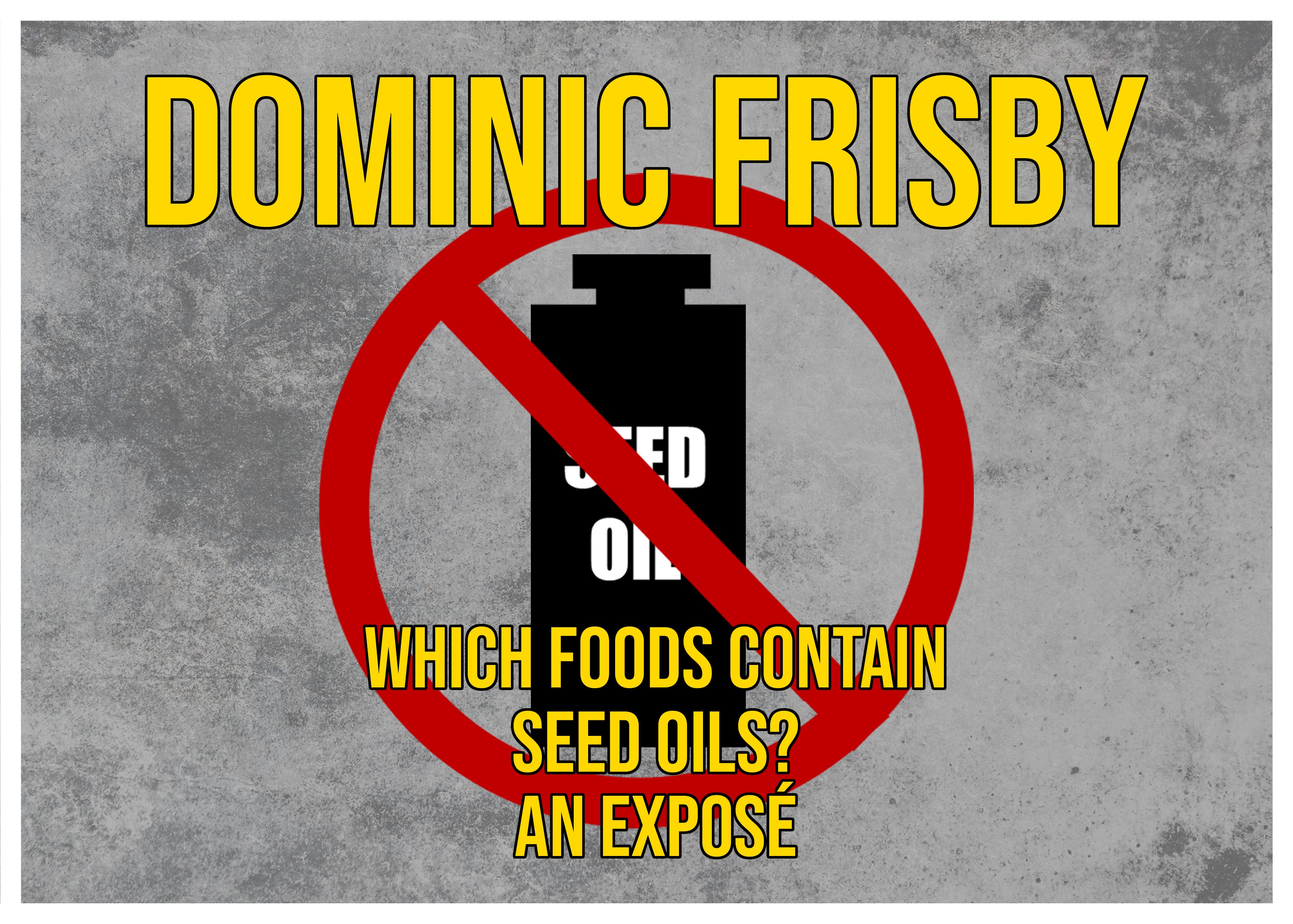 Which Foods Contain Seed Oils? An Exposé