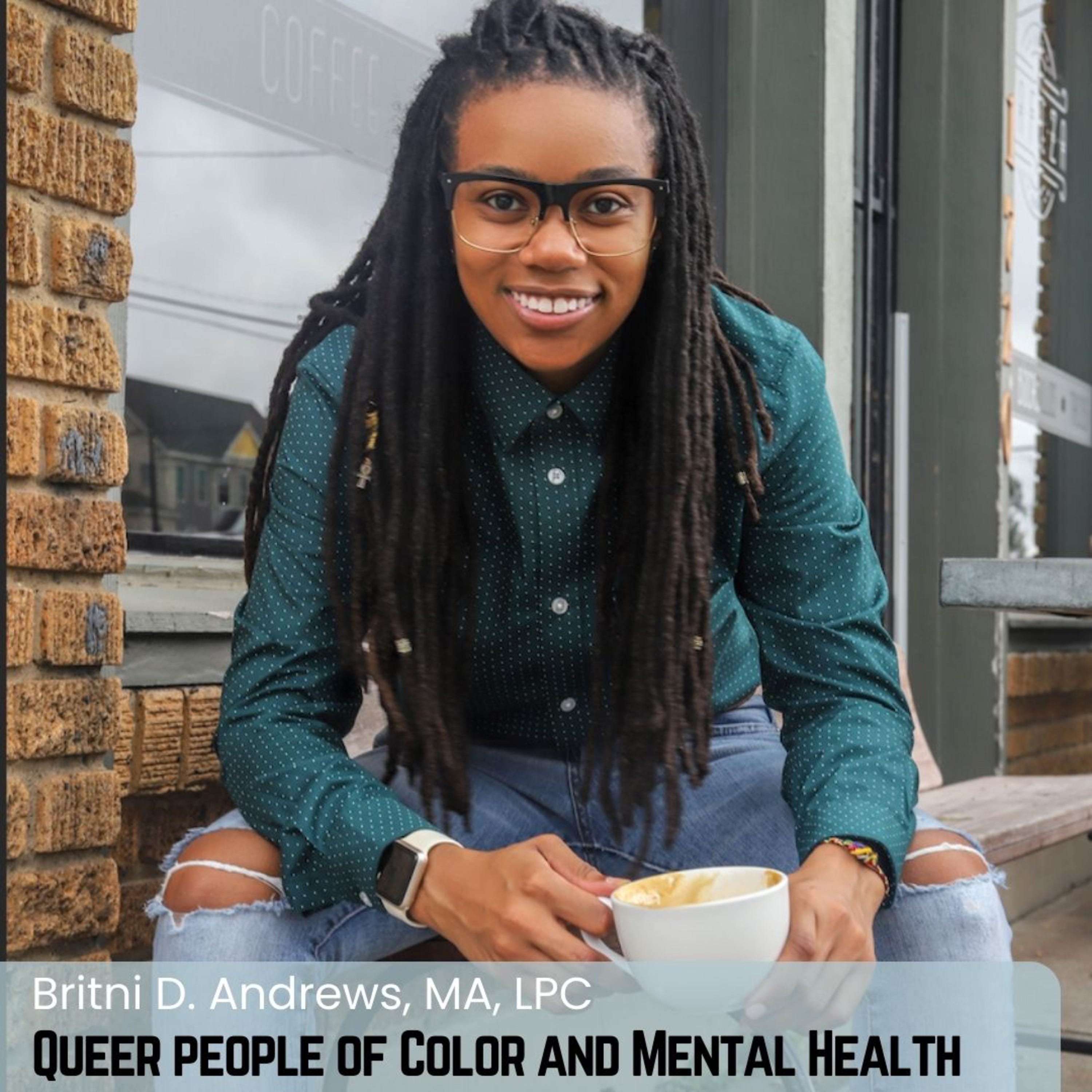 Queer People of Color and Mental Health with Britni Andrews, MA, LPC | Episode 23
