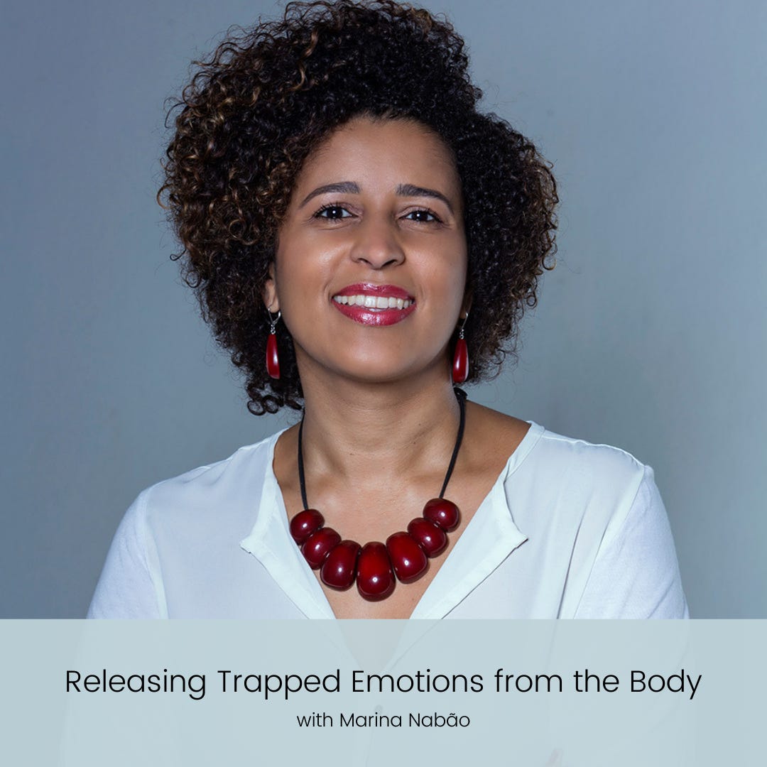 Releasing Trapped Emotions from the Body with Marina Nabão | Episode 28