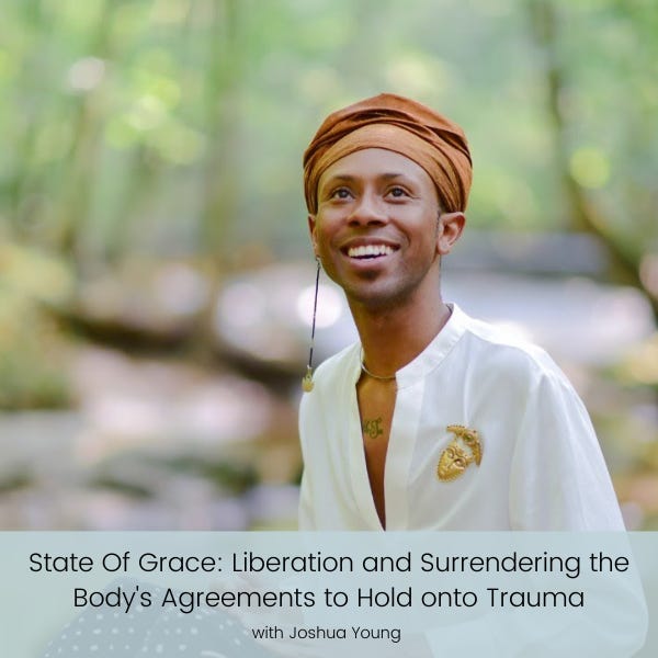 State Of Grace: Liberation and Surrendering the Body's Agreements to Hold onto Trauma | Episode 36