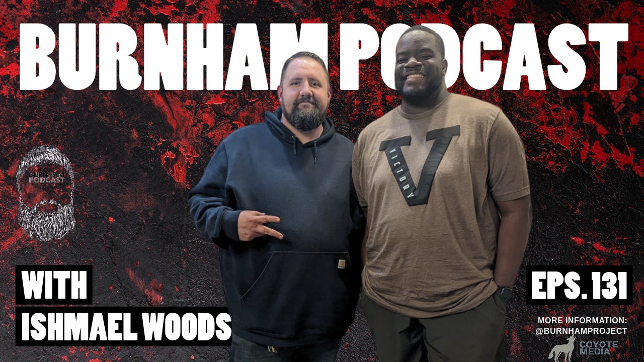 Burnham Podcast #131: Ishmael Woods with Guest Host Kris Pyle