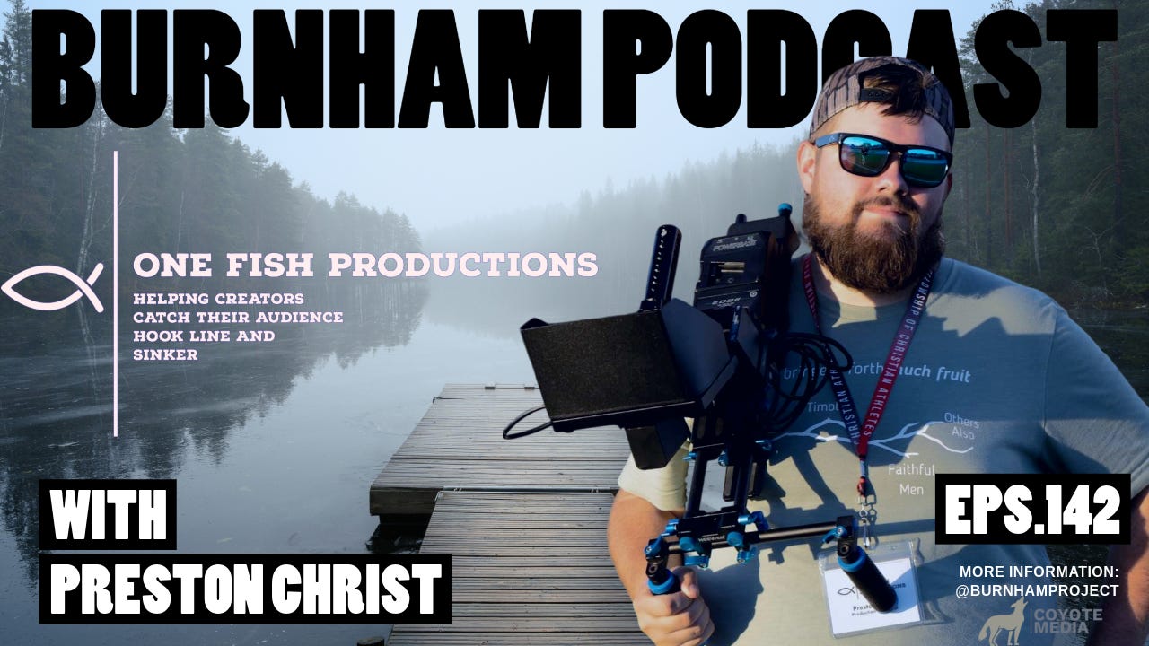 Burnham Podcast # 142: One Fish At A Time -with Preston Christ