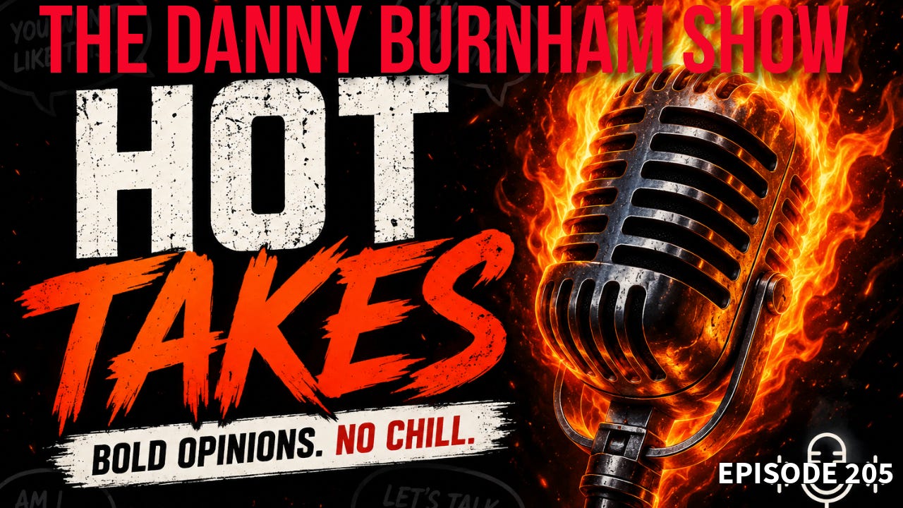 The Danny Burnham Show #205: Hot Takes
 episode artwork