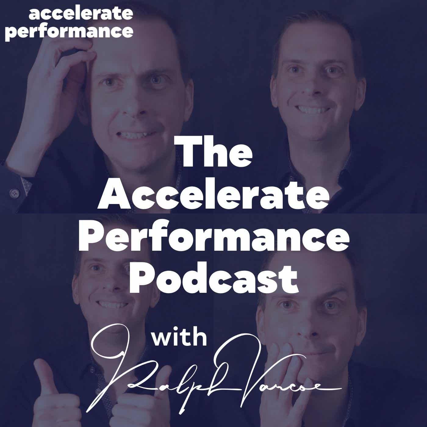 The Accelerate Performance Podcast with Ralph Varcoe podcast artwork