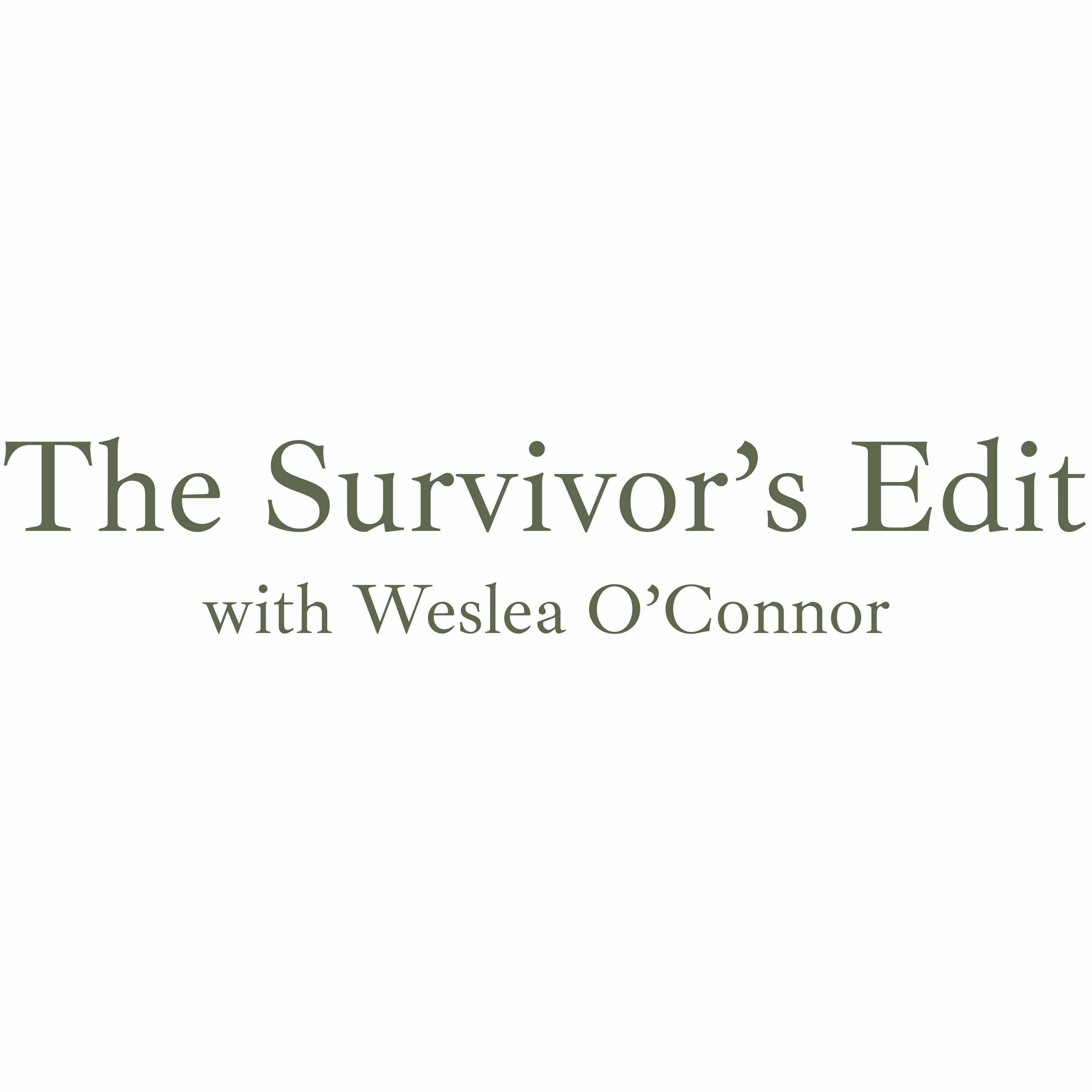 The Survivor’s Edit Podcast with Weslea O’Connor podcast artwork