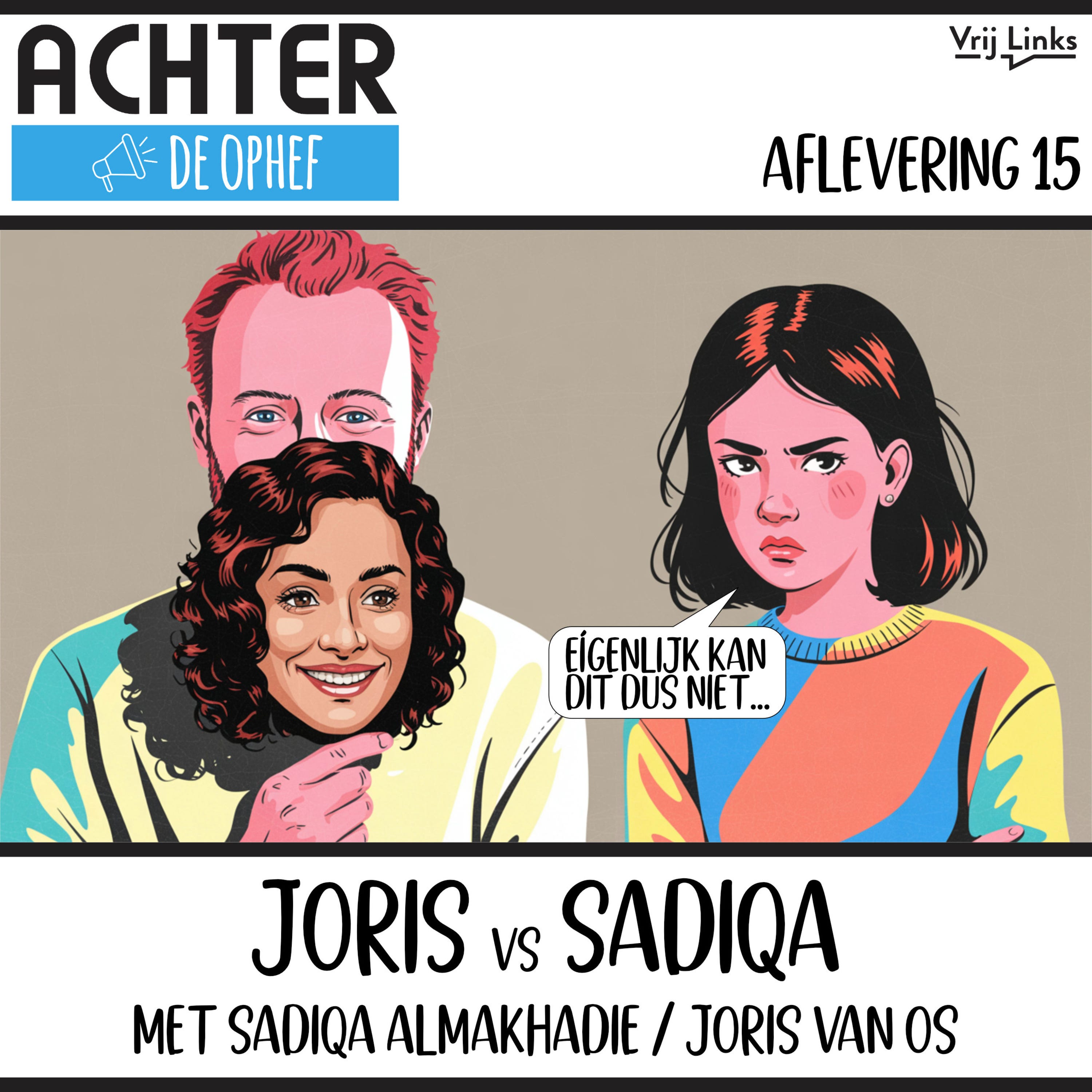 Joris vs Sadiqa – met Sadiqa Almakhadie / Joris van Os