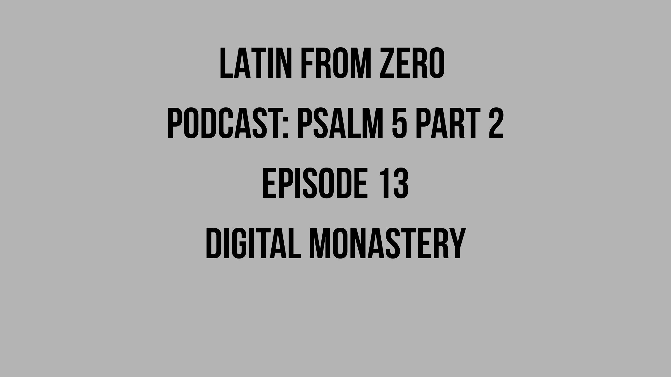Podcast: Latin from Zero Psalm 5 part 2