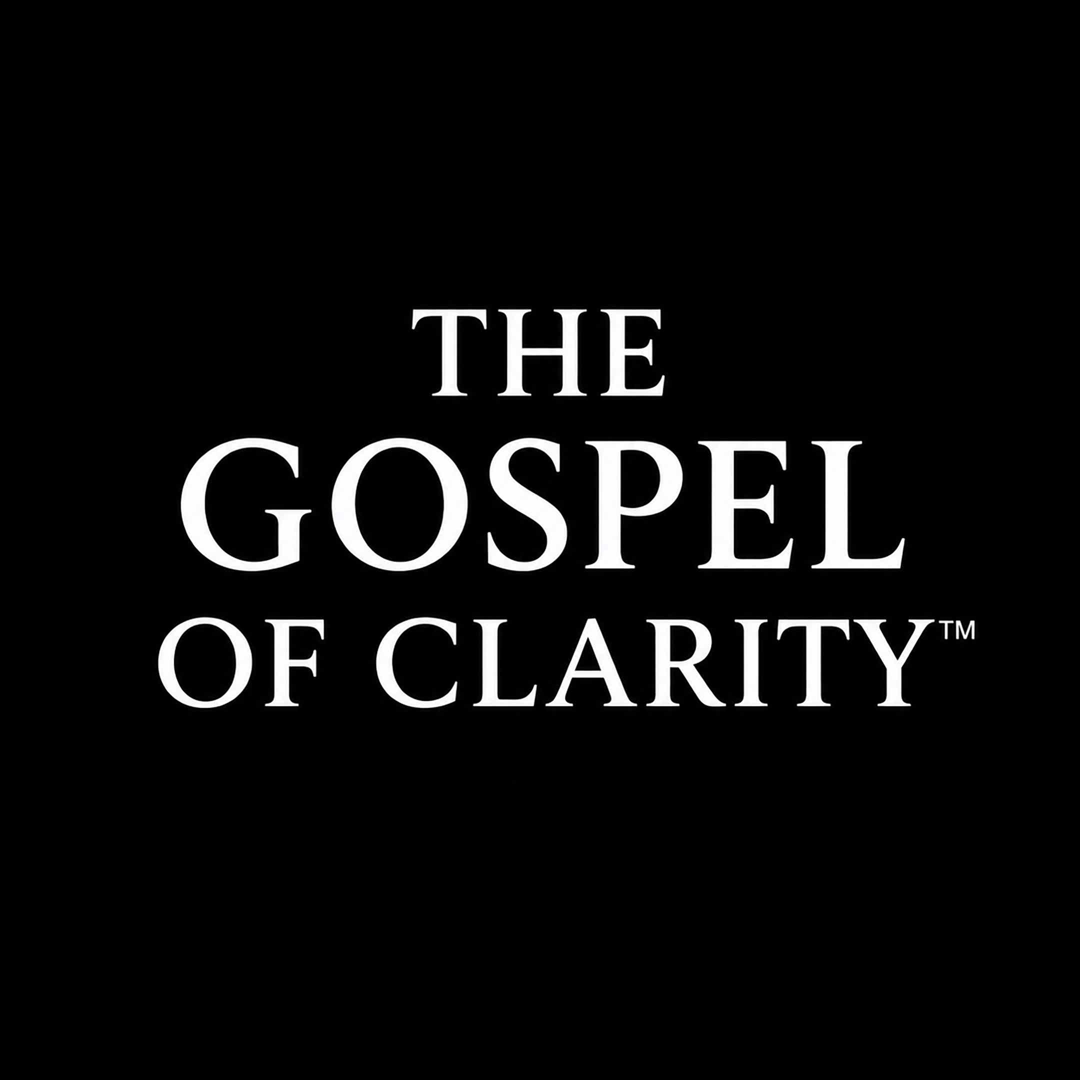 The Gospel of Clarity