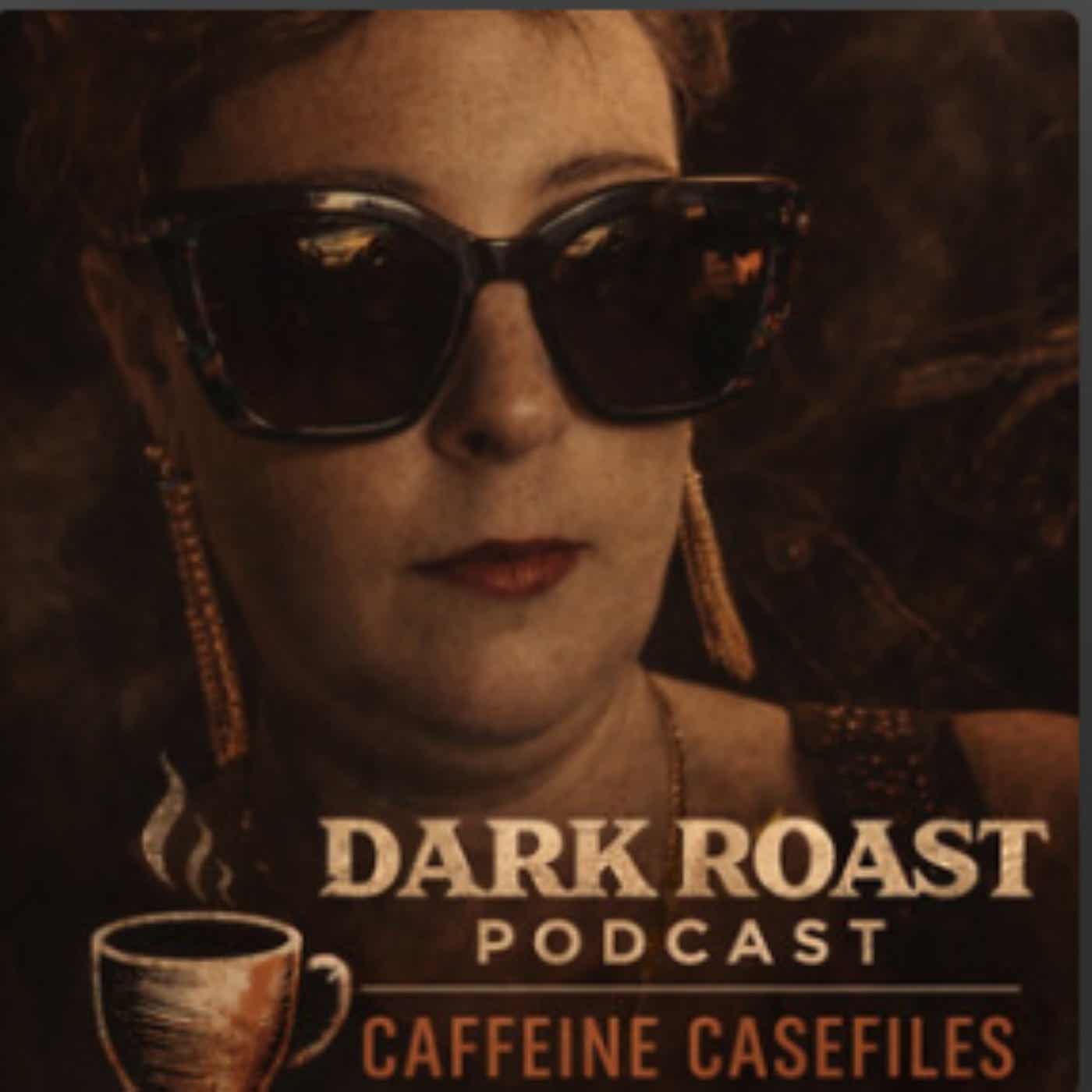 Dark Roast: Caffeine Casefiles Podcast cover art