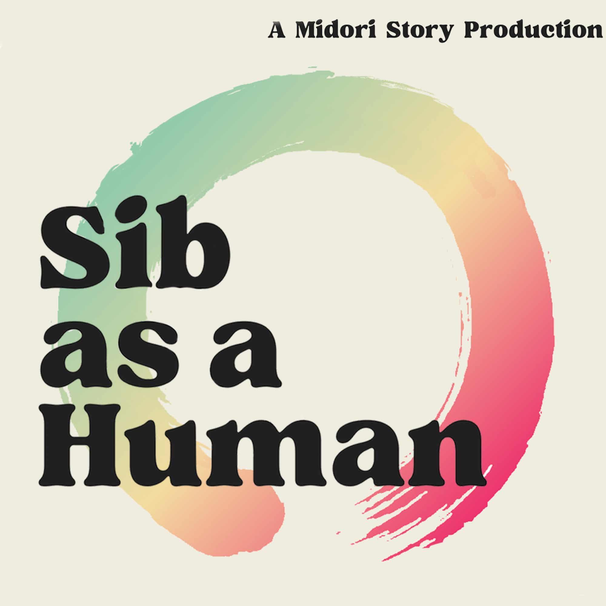 Sib as a Human Podcast