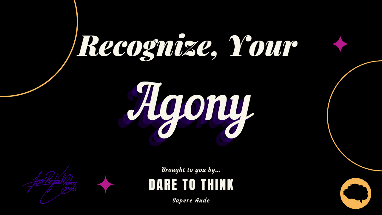 DareToThink Season 3 Episode 27: Recognize Your Agony