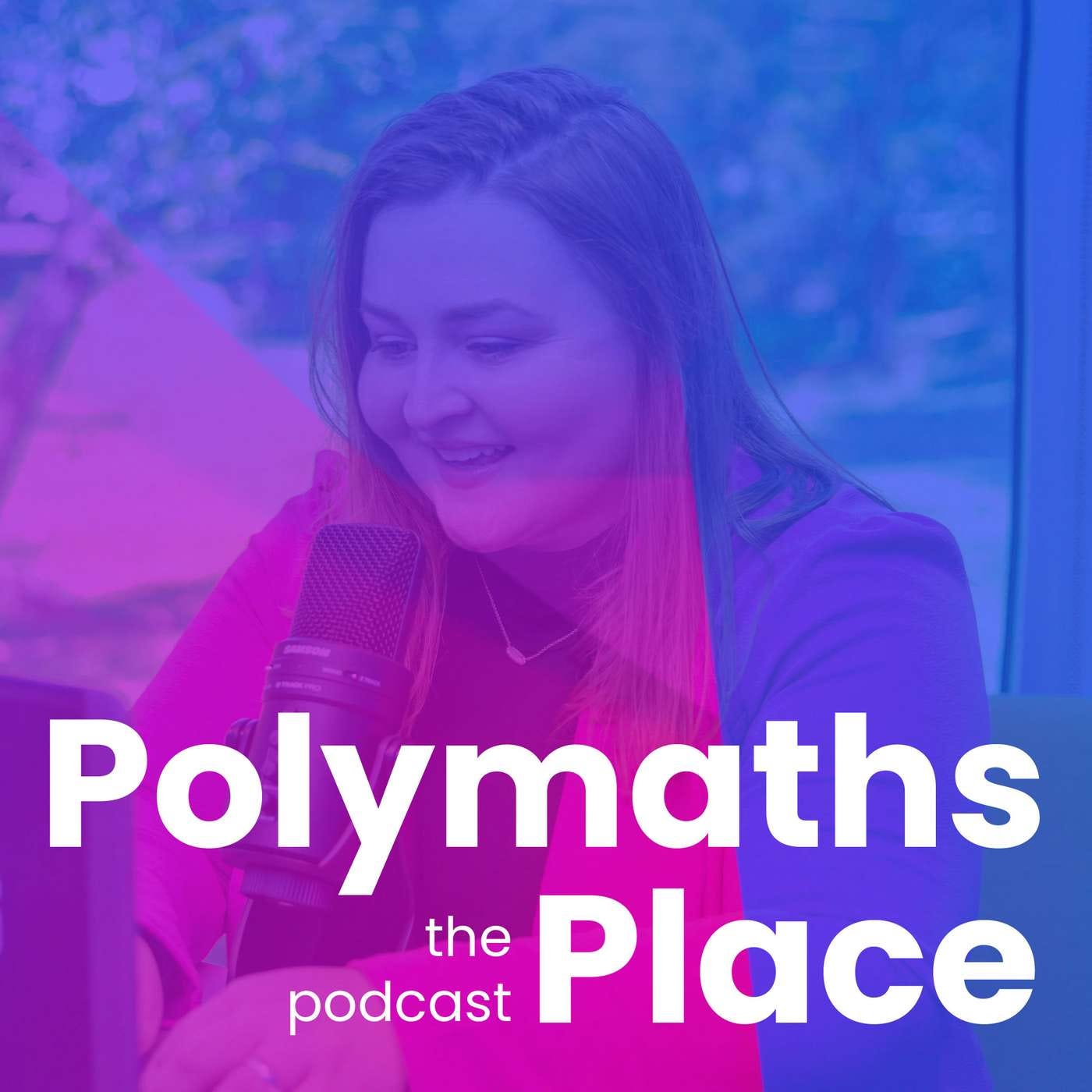 Polymaths Place Podcast