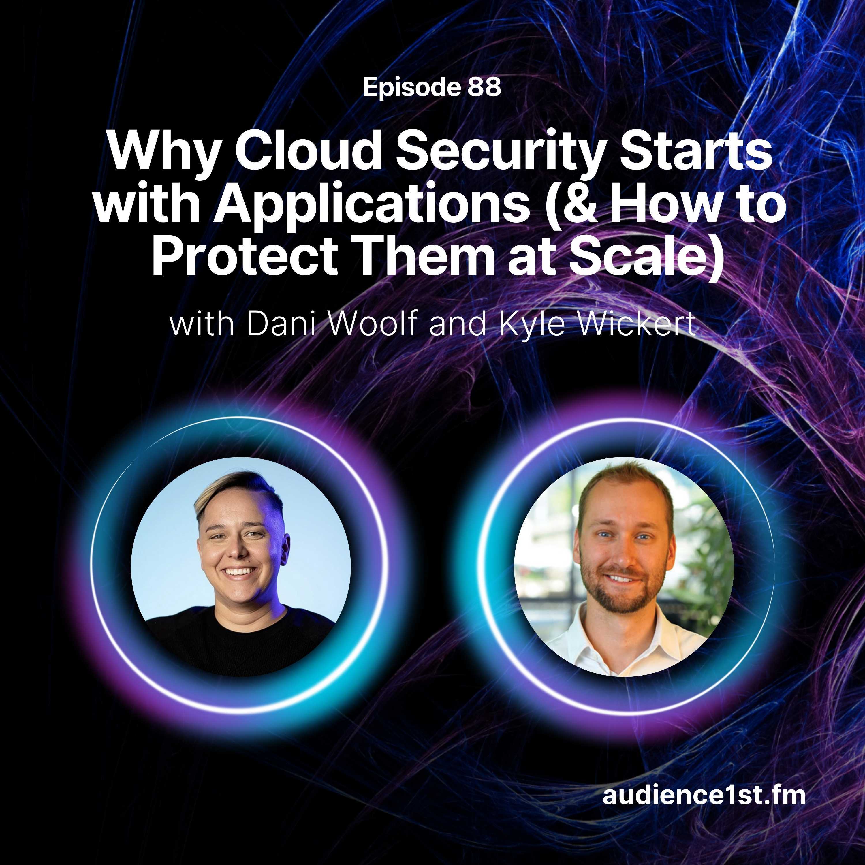 Why Cloud Security Starts with Applications & How to Protect Them at Scale episode artwork