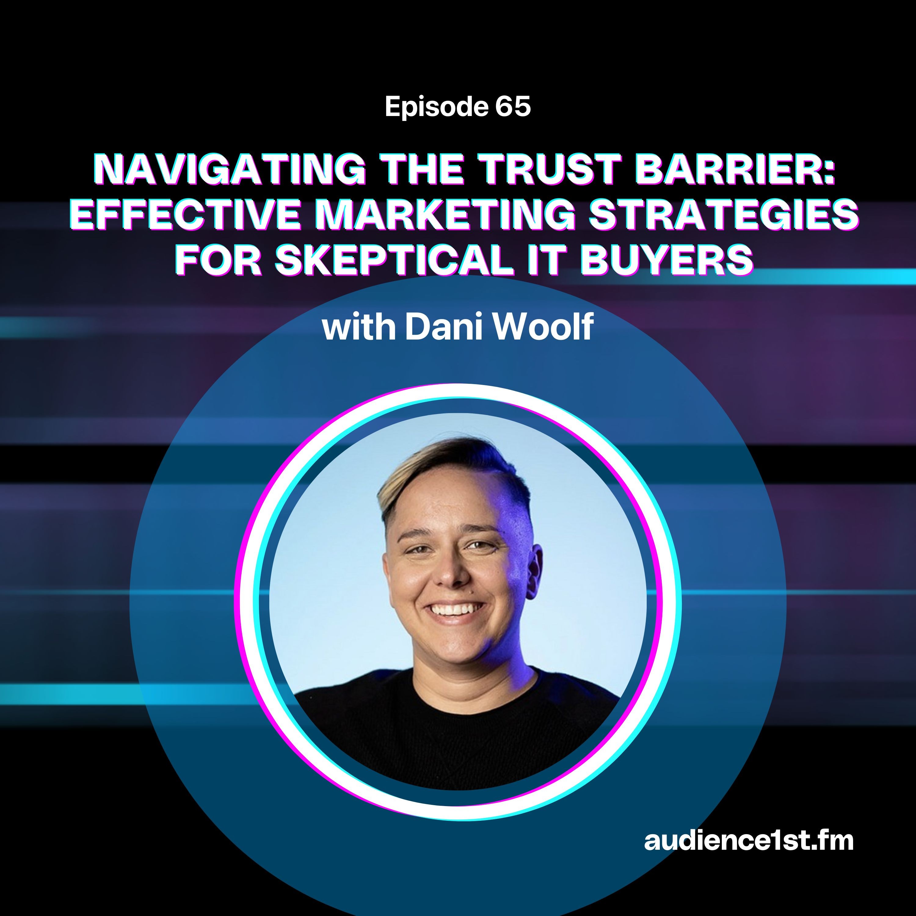 Navigating the Trust Barrier: Effective Marketing Strategies for Skeptical IT Buyers episode artwork