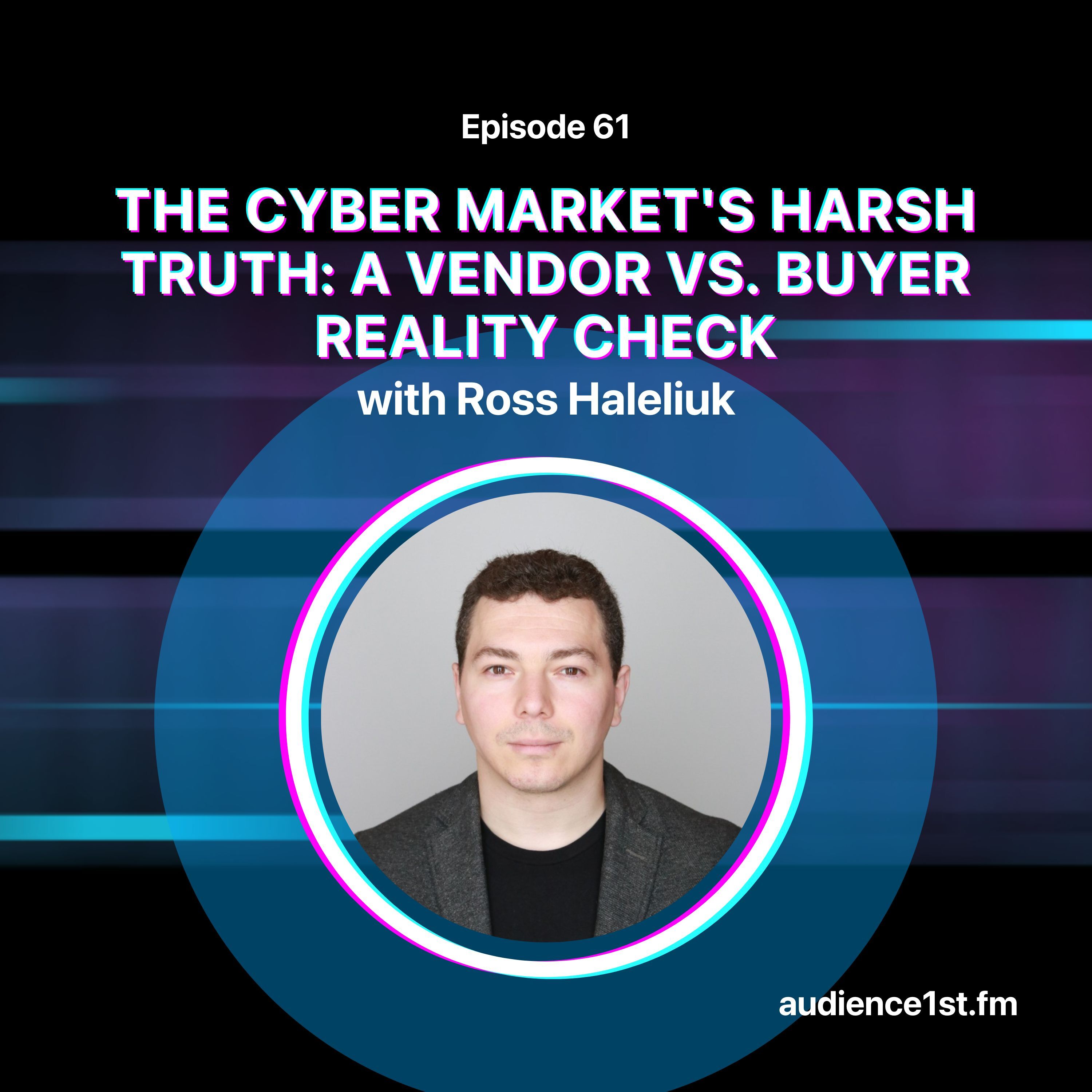 The Cyber Market’s Harsh Truth: A Vendor Vs. Buyer Reality Check | Ross Haleliuk episode artwork