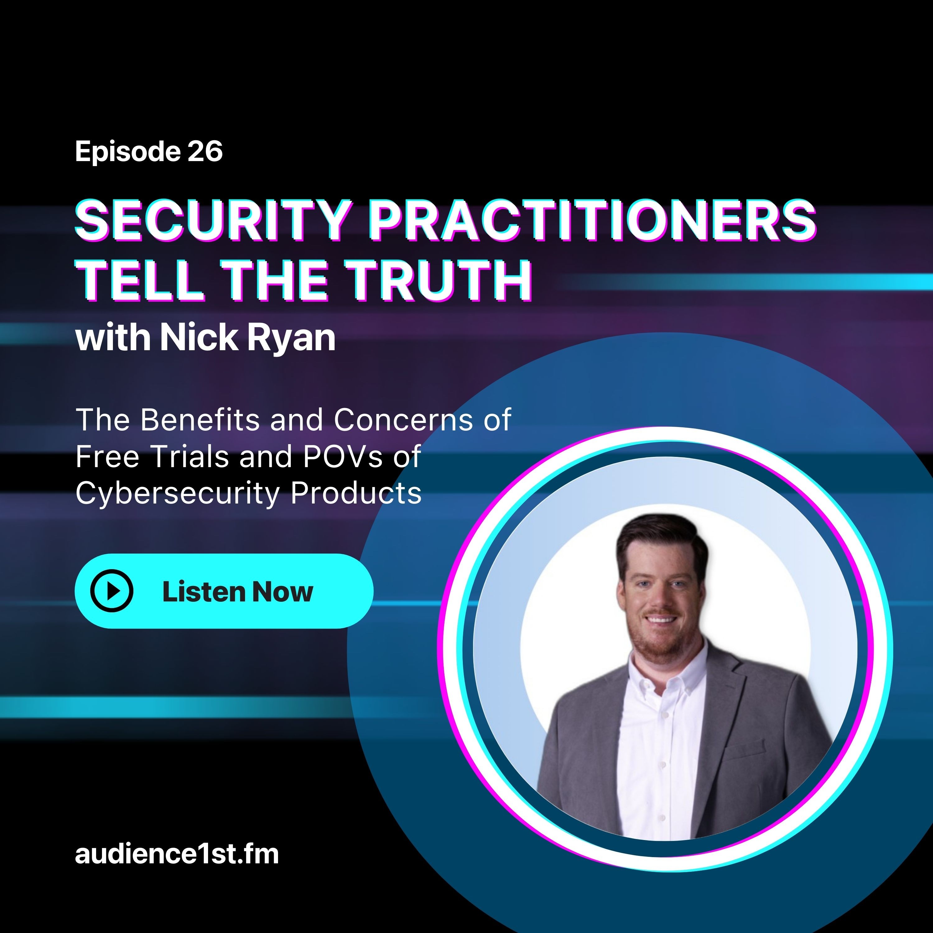 The Benefits and Concerns of Free Trials and POVs of Cybersecurity Products | Nick Ryan episode artwork