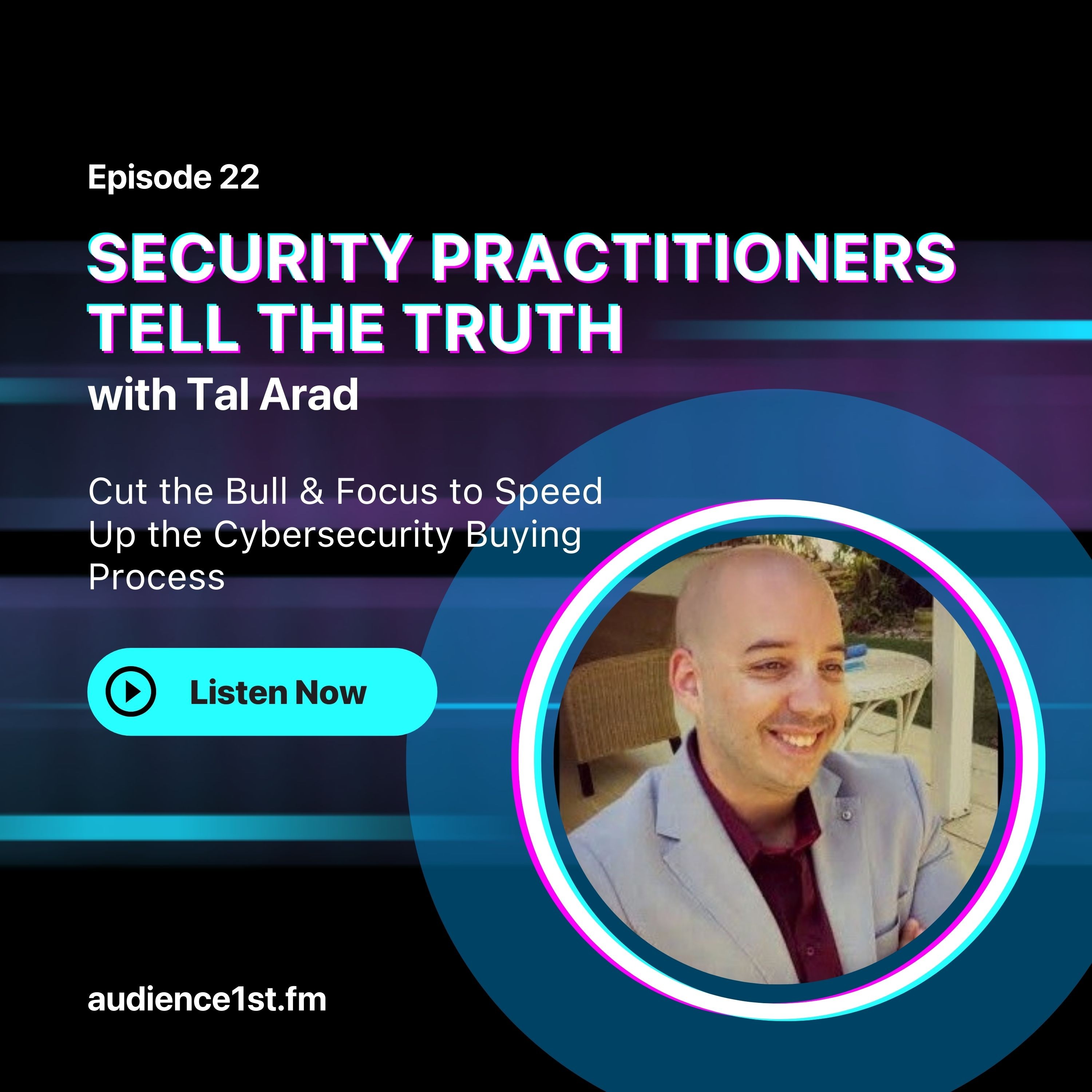 Cut the Bull & Focus to Speed Up the Cybersecurity Buying Process | Tal Arad episode artwork