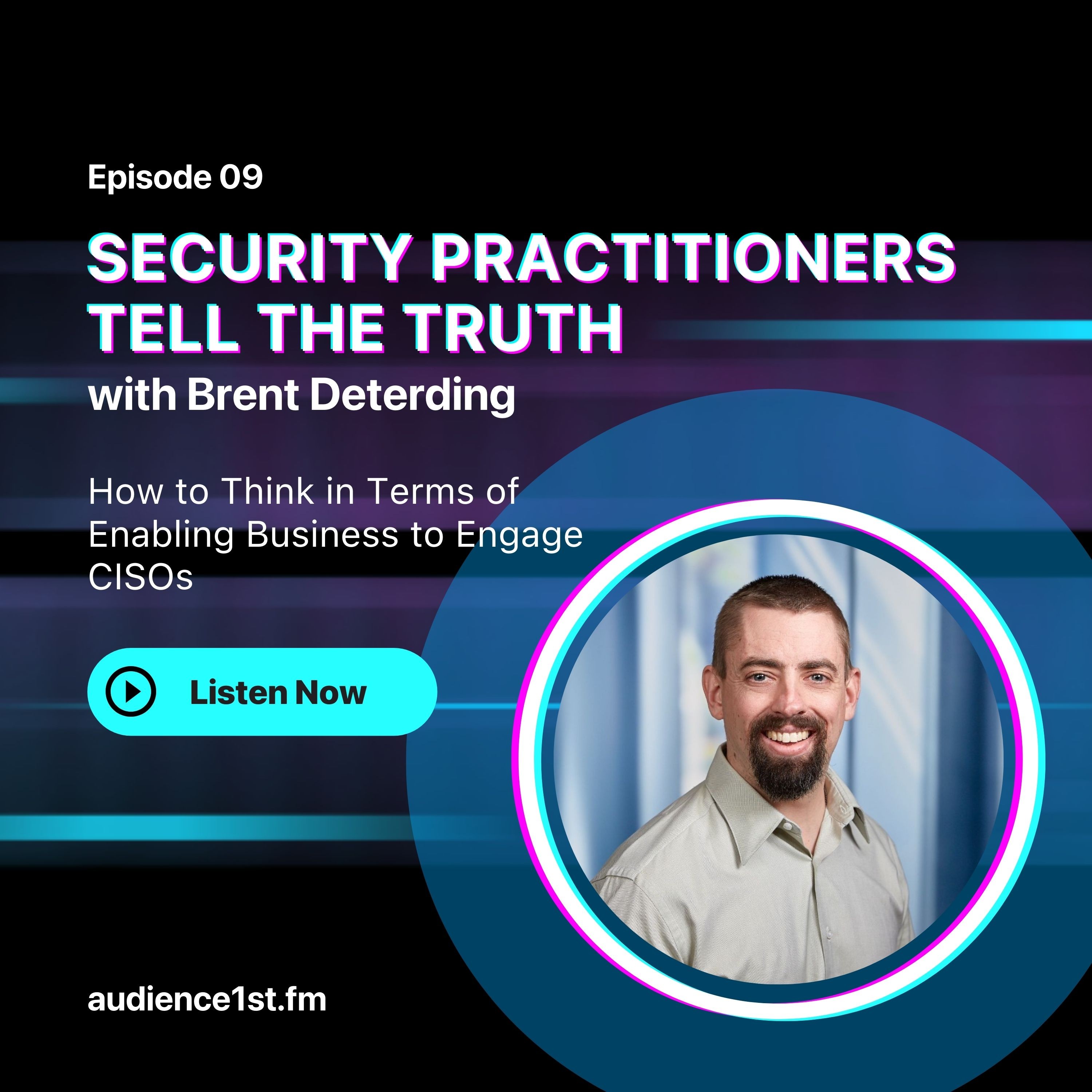 How to Think in Terms of Enabling Business to Engage CISOs | Brent Deterding episode artwork