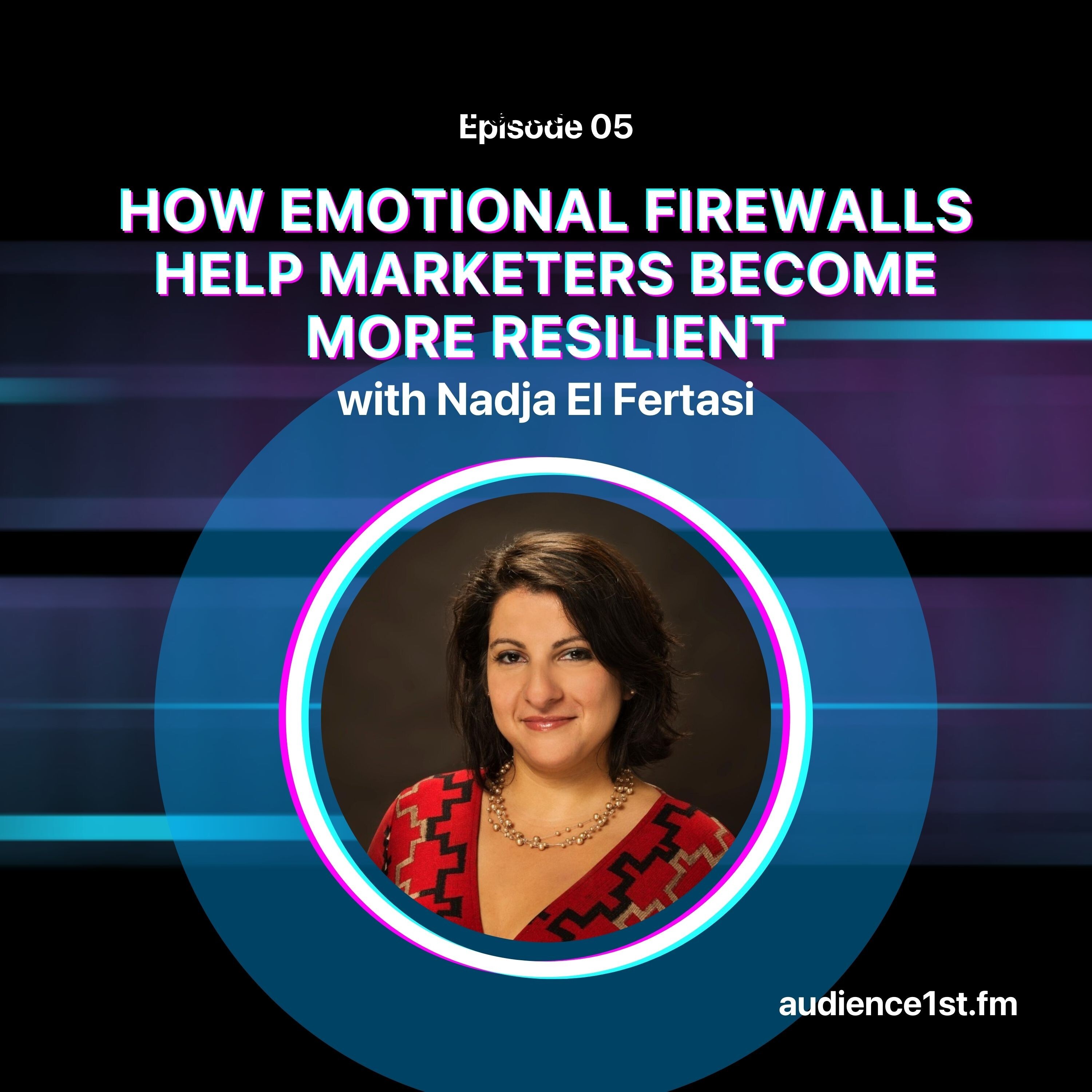 How Emotional Firewalls Help Marketers Become More Resilient | Nadja El Fertasi episode artwork