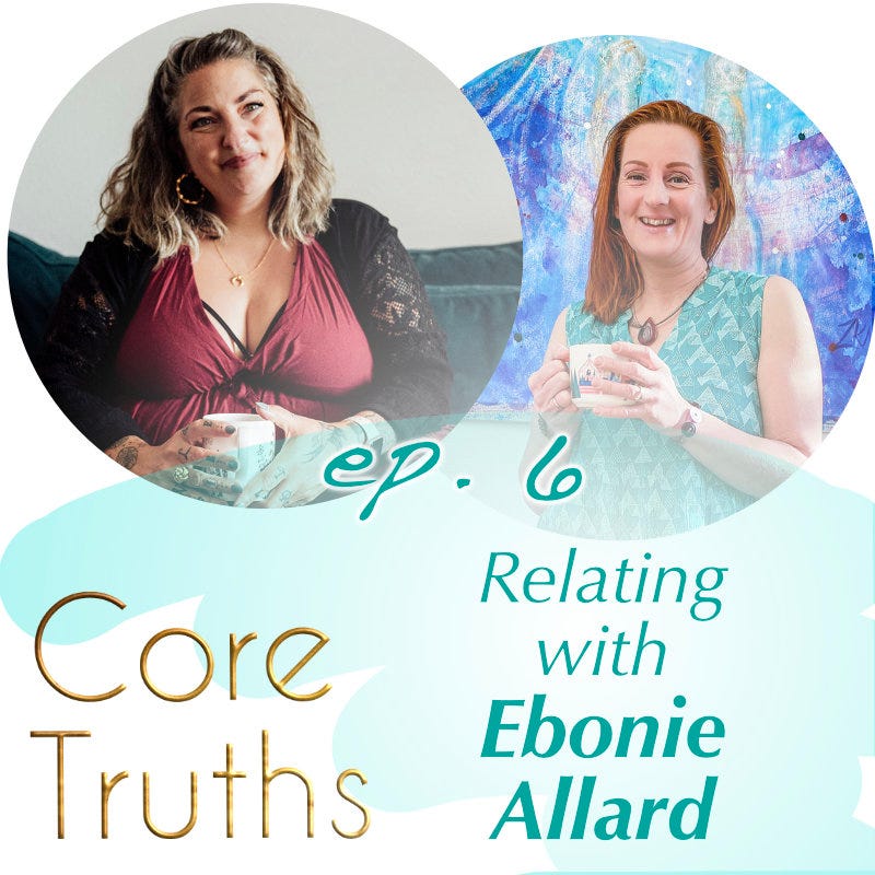 The Core Truths of Relating with Ebonie Allard