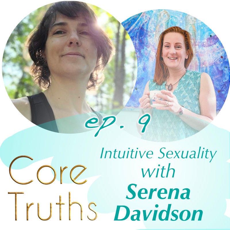 The Core Truths of Intuitive Sexuality with Serena Davidson