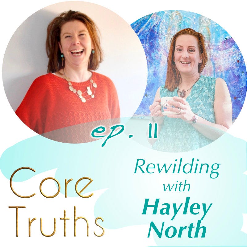 The Core Truths of Rewilding with Hayley North