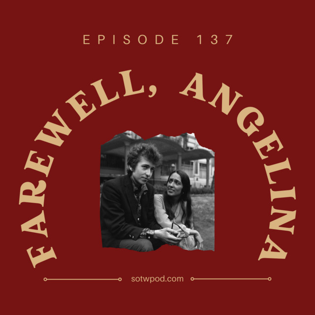 137 – "Farewell, Angelina"