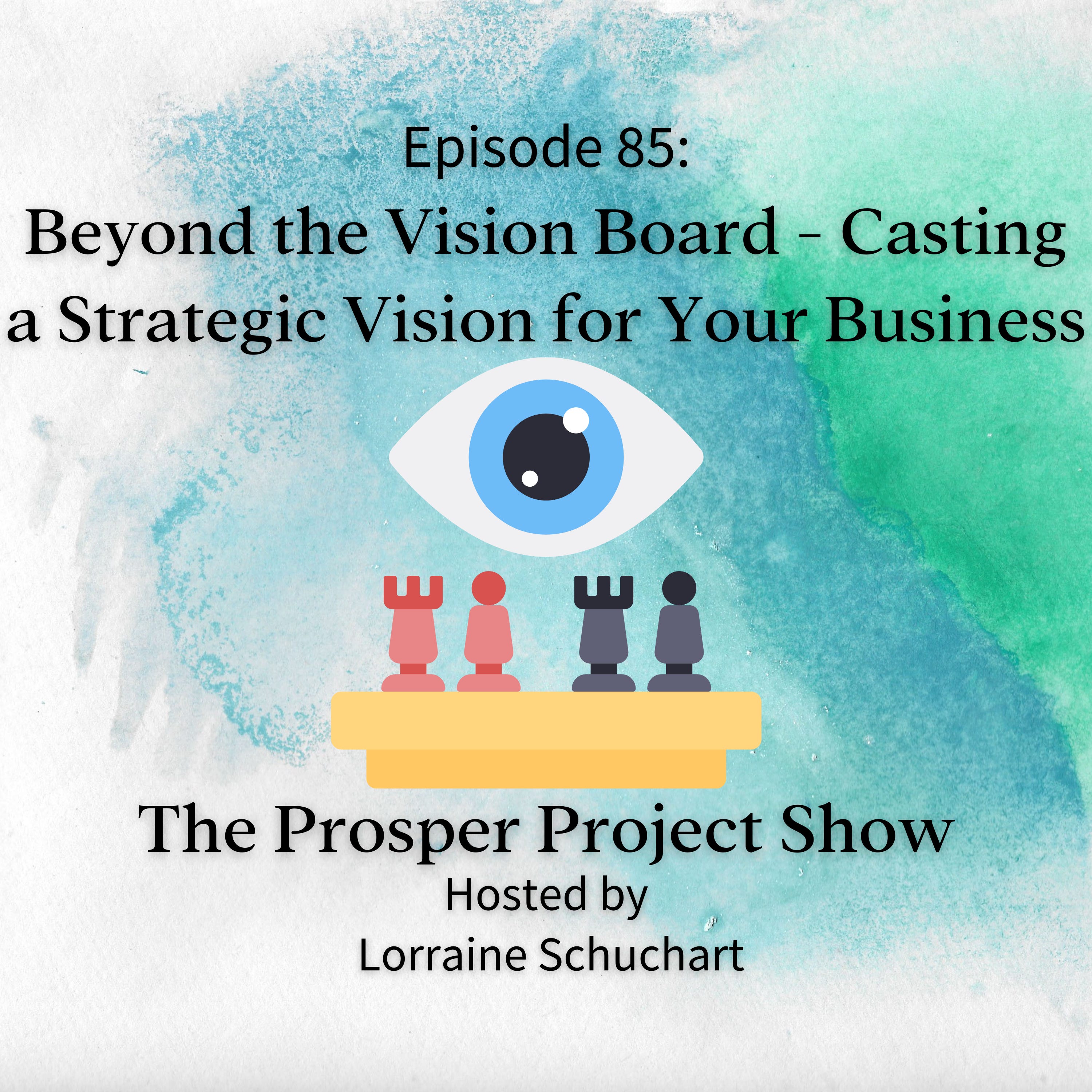 Episode 85: Beyond the Vision Board: Casting a Strategic Vision for Your Business episode artwork