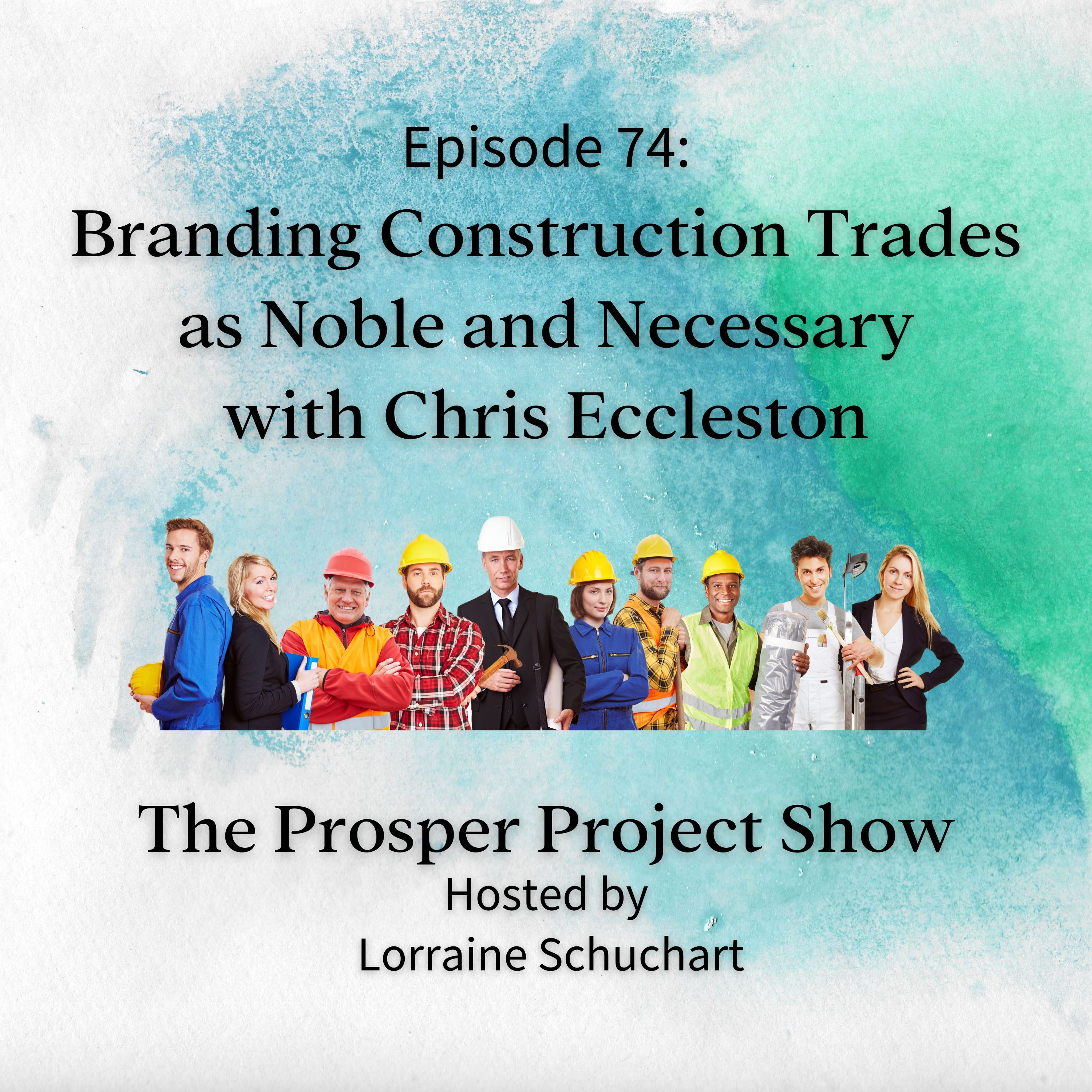 Episode 74: Branding Construction Trades as Noble & Necessary with Chris Eccleston episode artwork