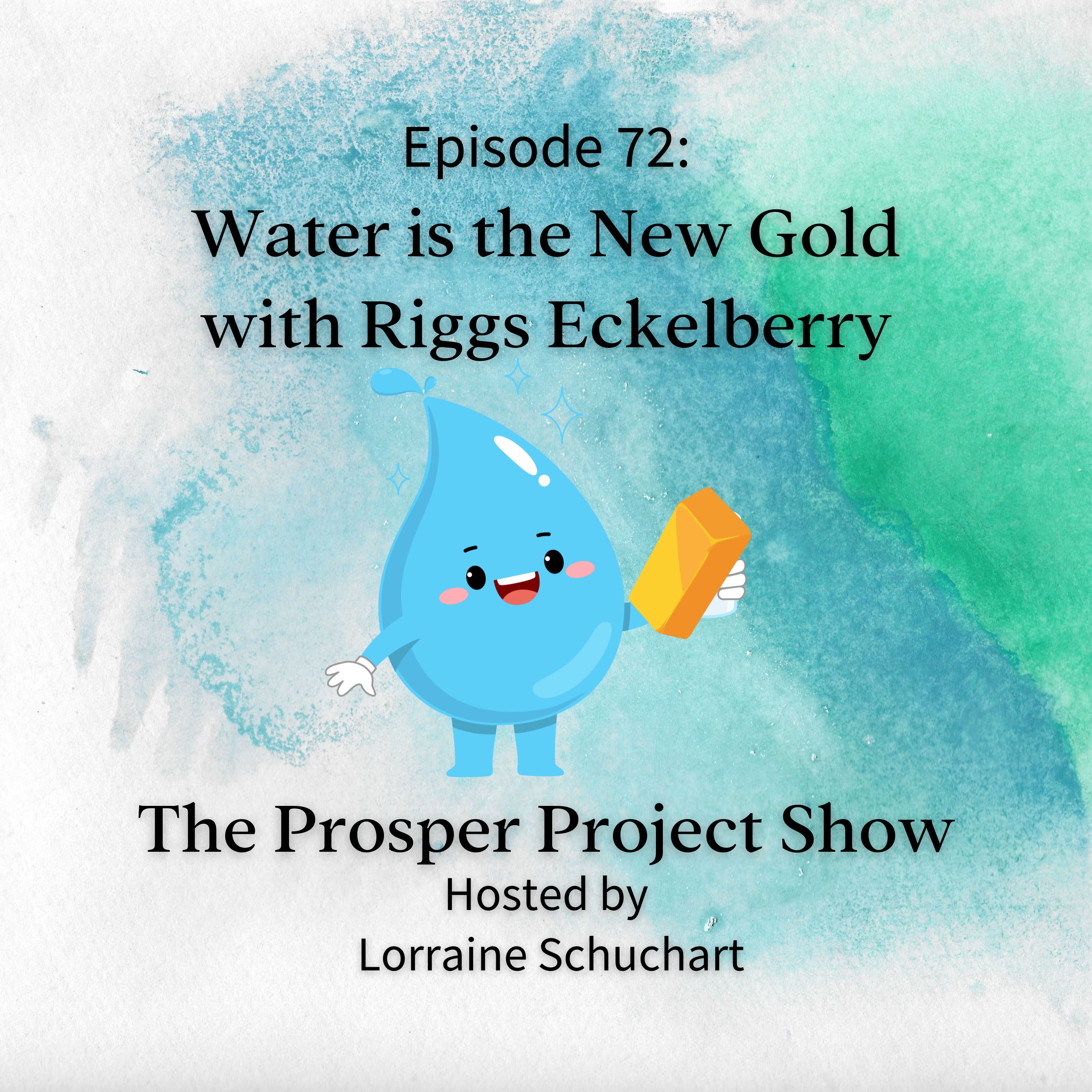 Episode 72: Water is the New Gold with Riggs Eckelberry episode artwork